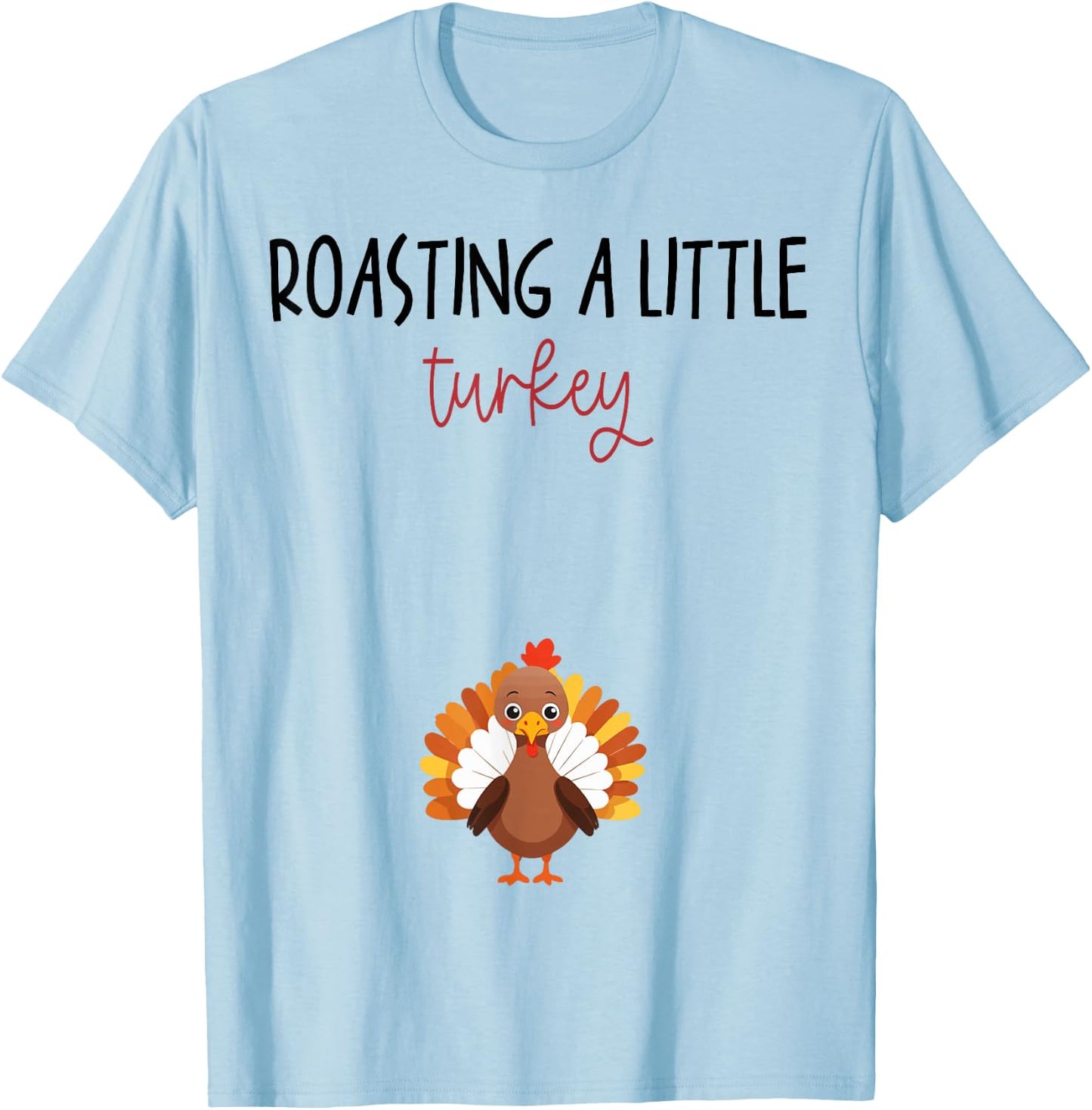 Roasting a Little Turkey Thanksgiving Pregnancy Announcement T-Shirt - T-Shirt | Light Blue