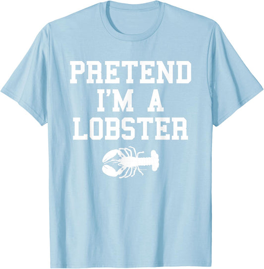 Pretend I'm a Lobster Funny Last Minute Lazy Costume T-Shirt - T-Shirt | Light Blue