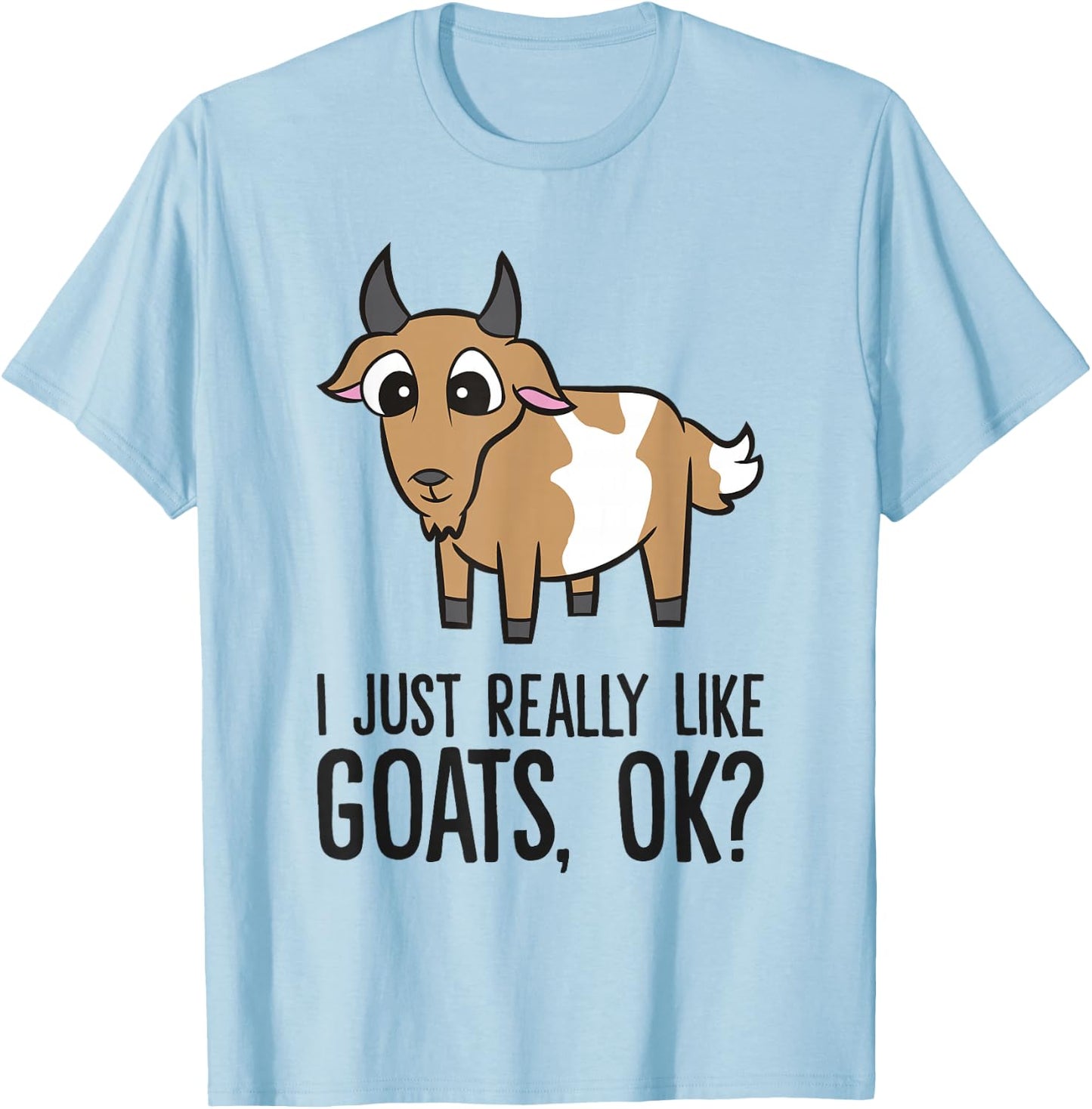 I Just Really Like Goats, Ok? Funny Goat T-Shirt - T-Shirt | Light Blue