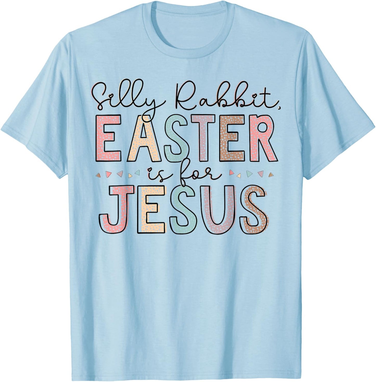 Silly Rabbit Easter Is For Jesus Kids Boys Girls Funny T-Shirt - T-Shirt | Light Blue