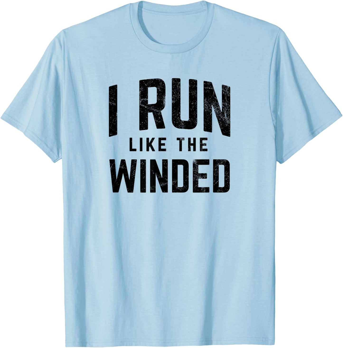 I Run Like the Winded Funny Runners Joggers T-Shirt - T-Shirt | Light Blue