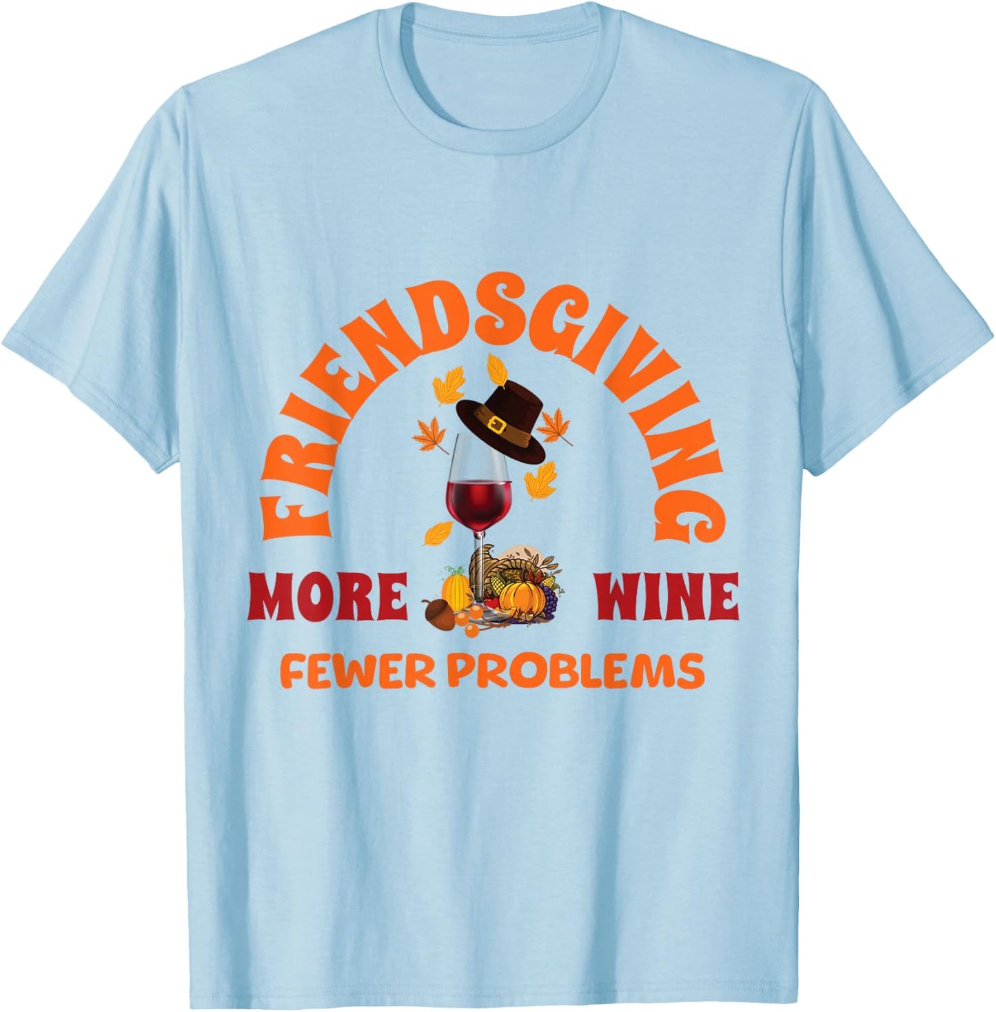 Thanksgiving Wine Lover Friends Funny Friendsgiving T-Shirt - T-Shirt | Light Blue