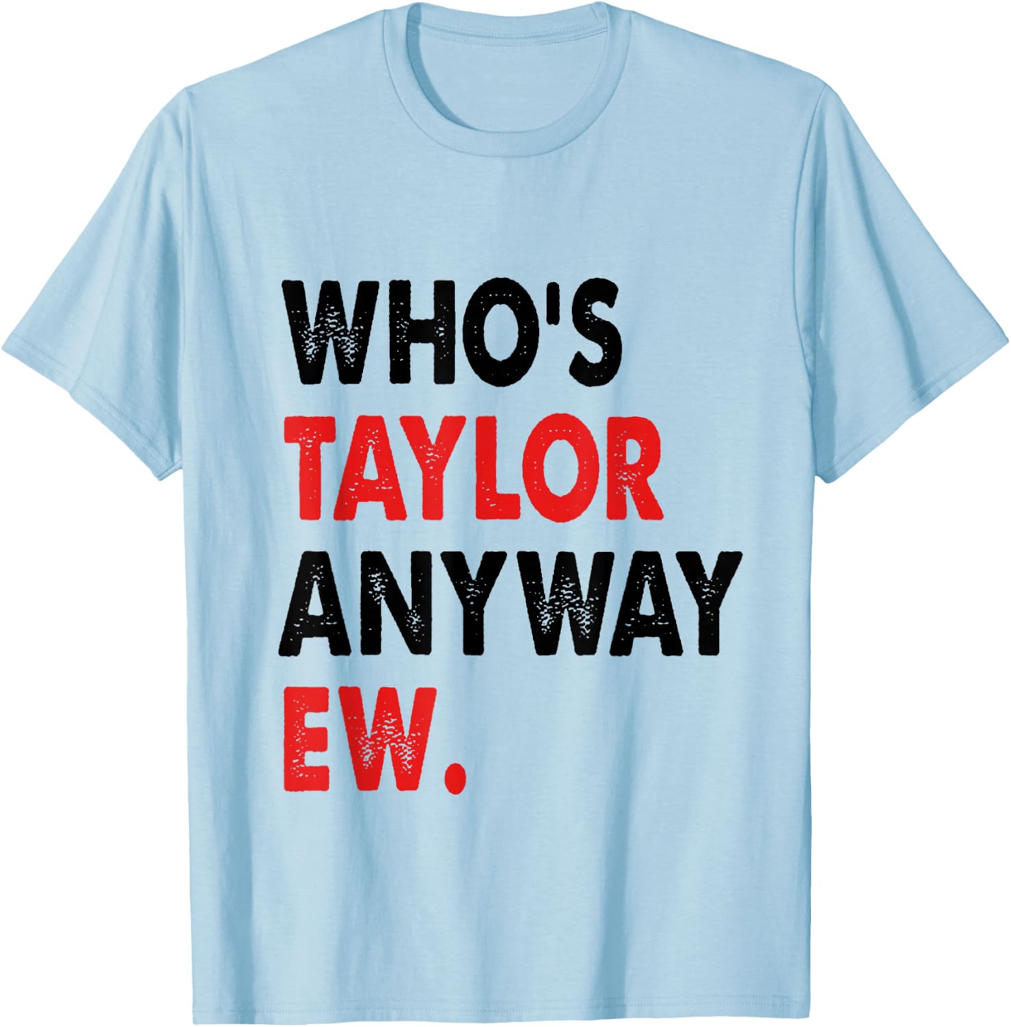 Taylor First Name Who is Taylor Anyway Ew Girl Groovy 80's T-Shirt - T-Shirt | Light Blue