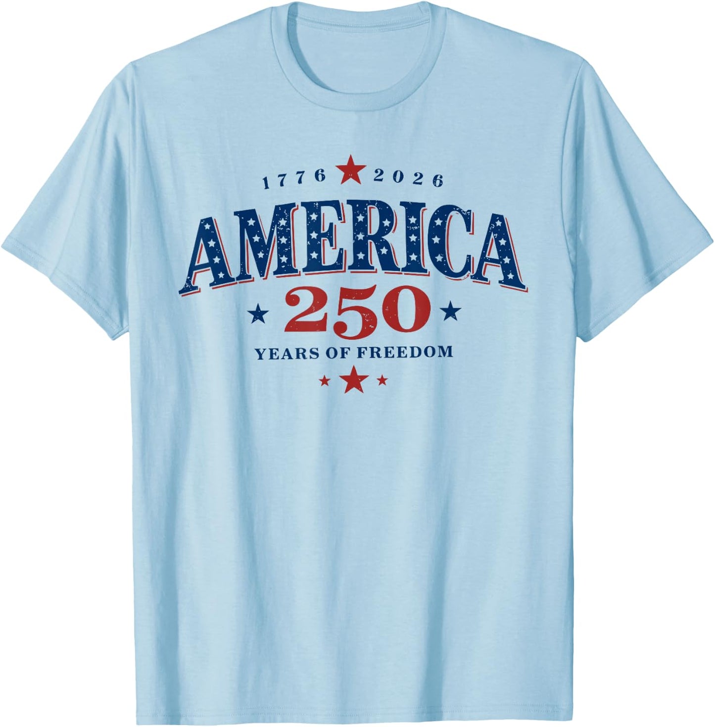 250 Years of Freedom America USA 250th Anniversary Patriotic T-Shirt - T-Shirt | Light Blue