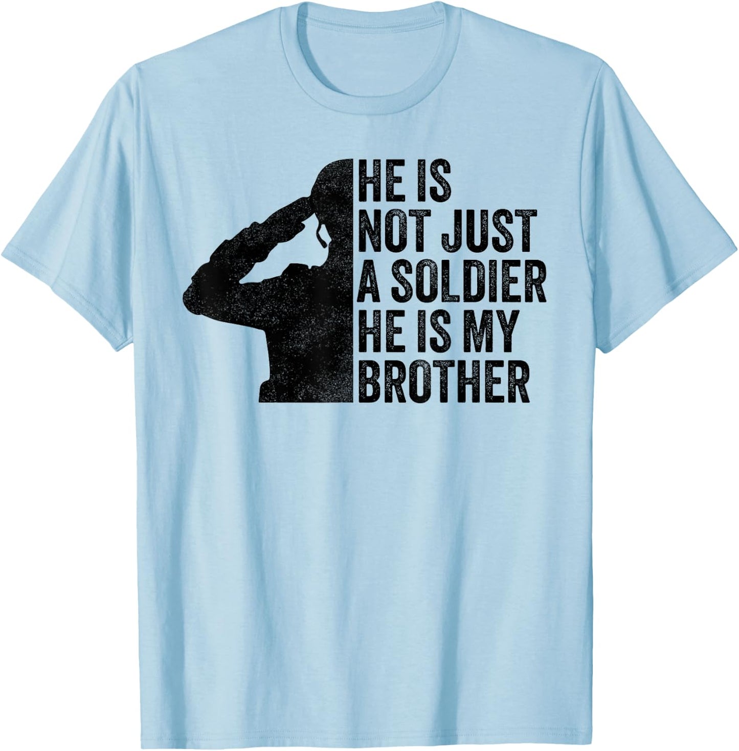 He is Not Just a Soldier He's My Brother Proud Army Sister T-Shirt - T-Shirt | Light Blue