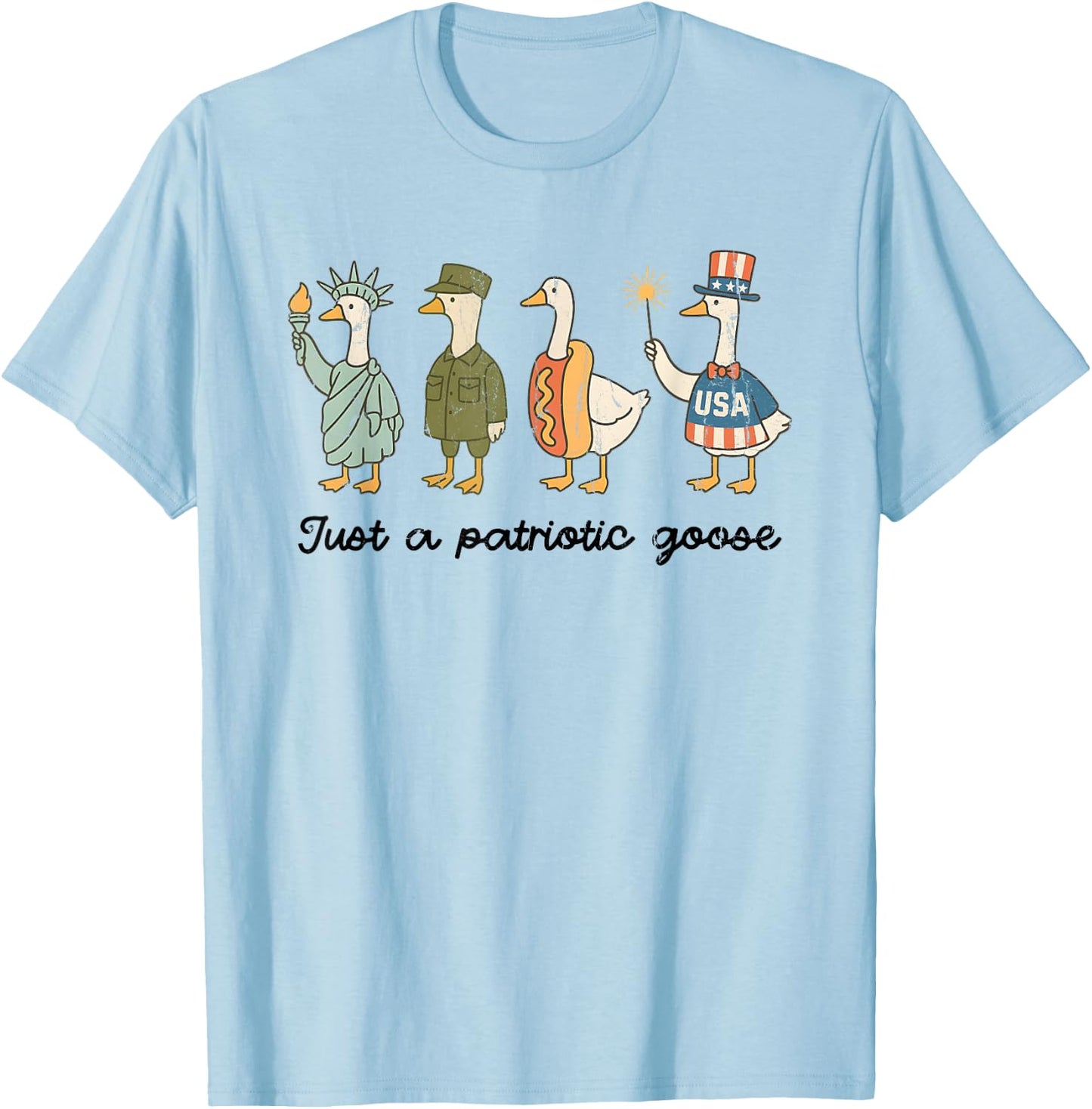 Just A Patriotic Goose, Silly Goose Funny, 4th Of July T-Shirt - T-Shirt | Light Blue