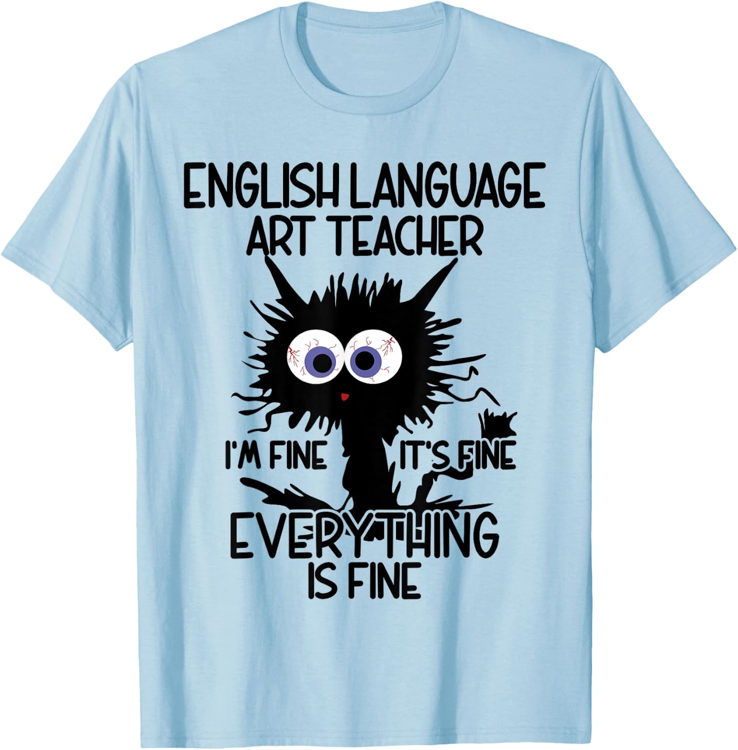 English Language Art ELA Teacher It's Fine Cat T-Shirt - T-Shirt | Light Blue