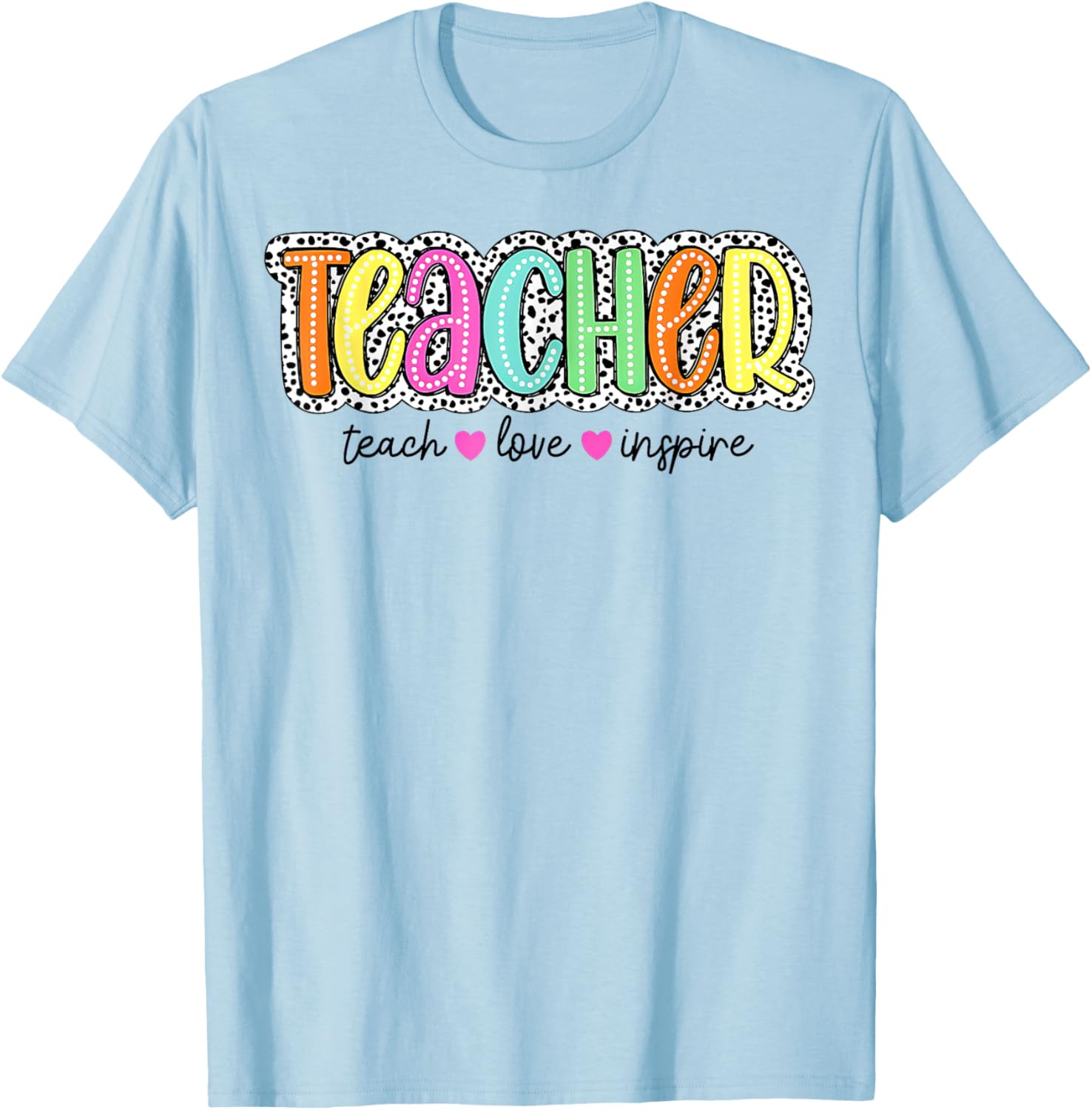 Teacher Dalmatian Dots, Teach Love Inspire T-Shirt - T-Shirt | Light Blue