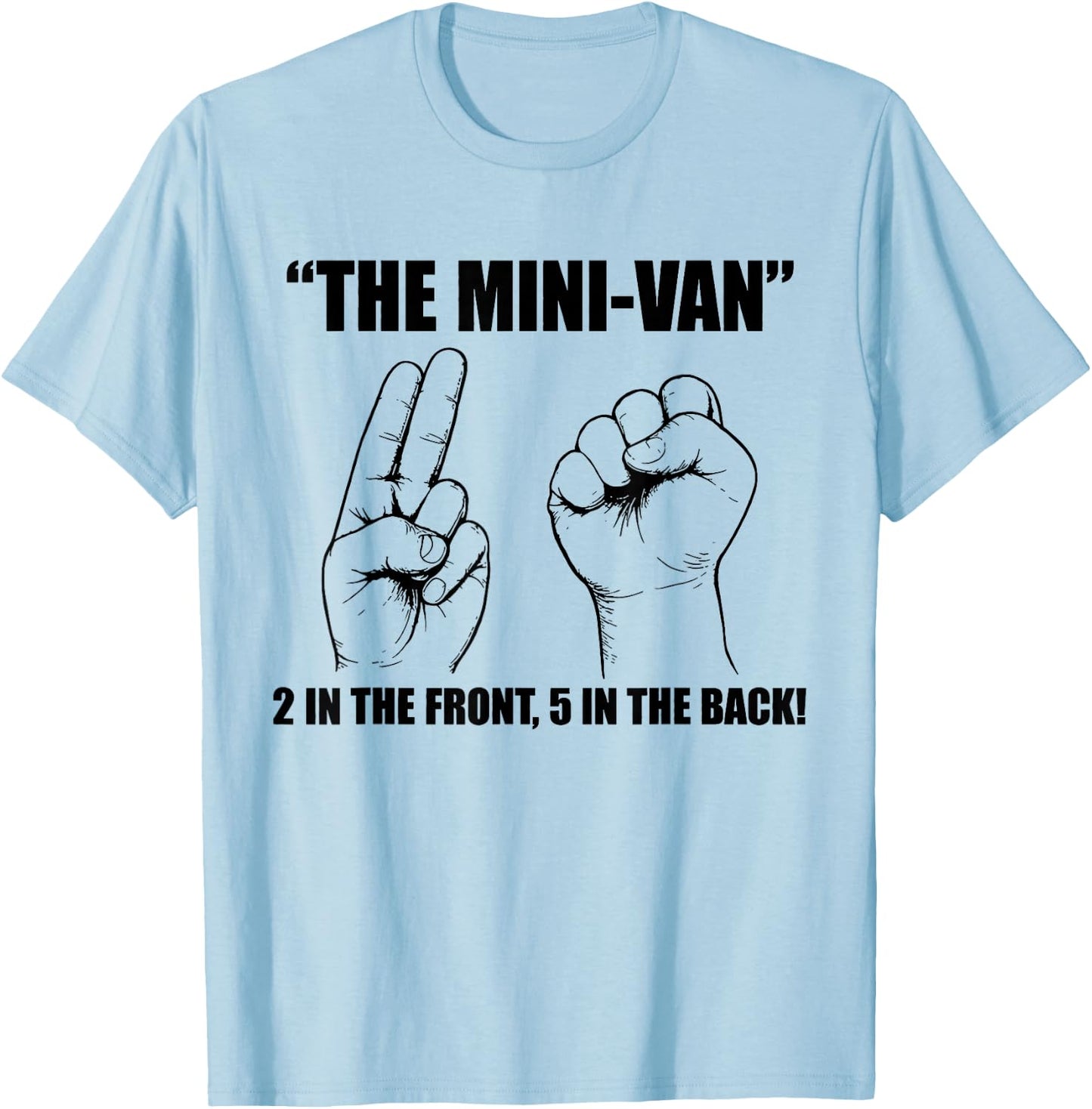 The Minivan 2 in The Front 5 in The Back Funny Humor Joke T-Shirt - T-Shirt | Light Blue