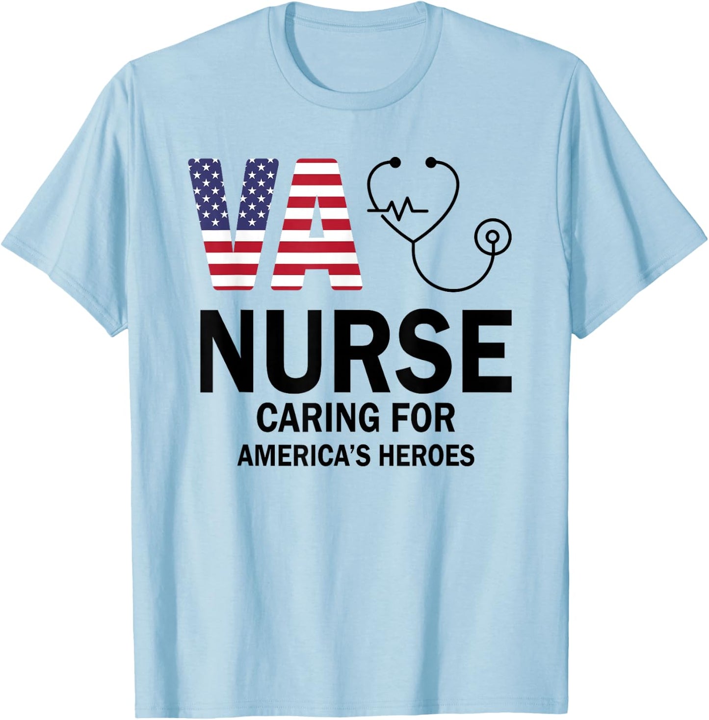 VA Nurse Caring For American's Heroes T-Shirt - T-Shirt | Light Blue