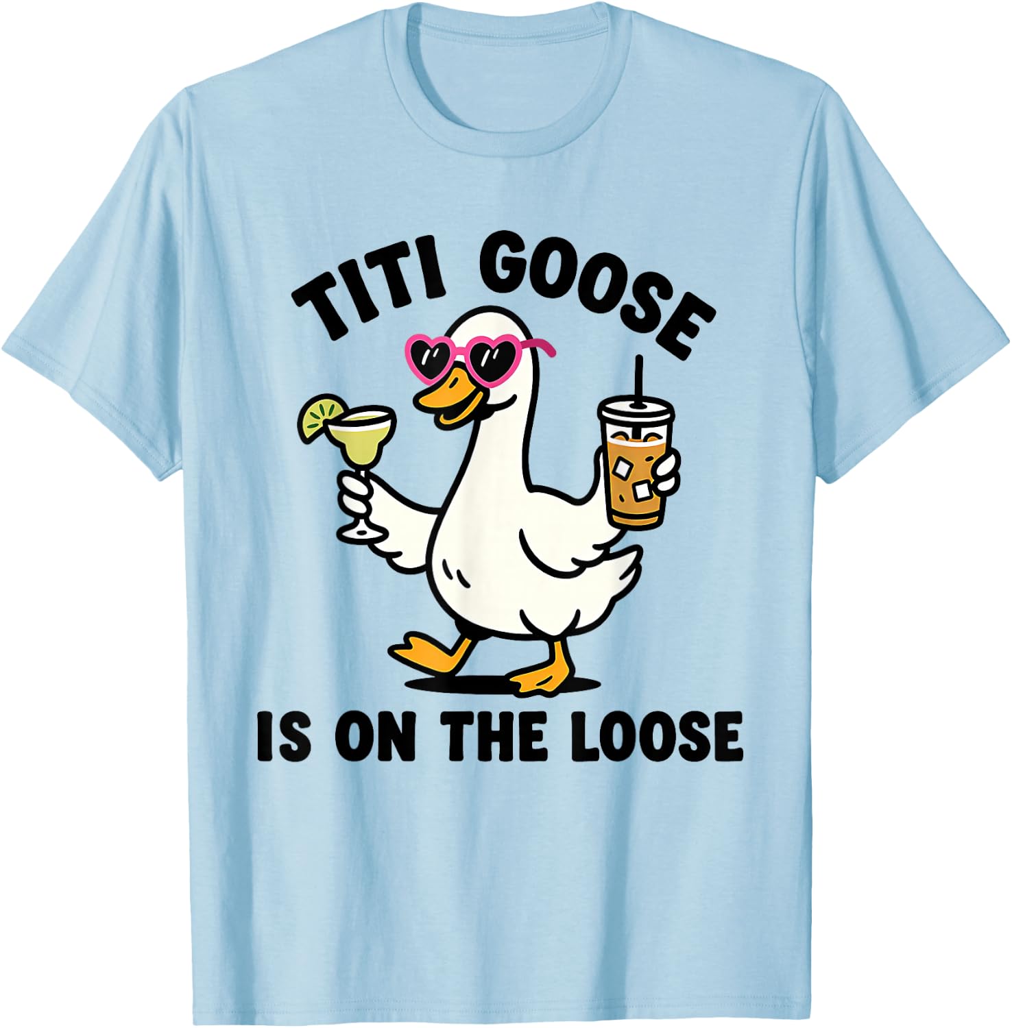 Funny Titi Goose is On The Loose Titi Goose T-Shirt - T-Shirt | Light Blue