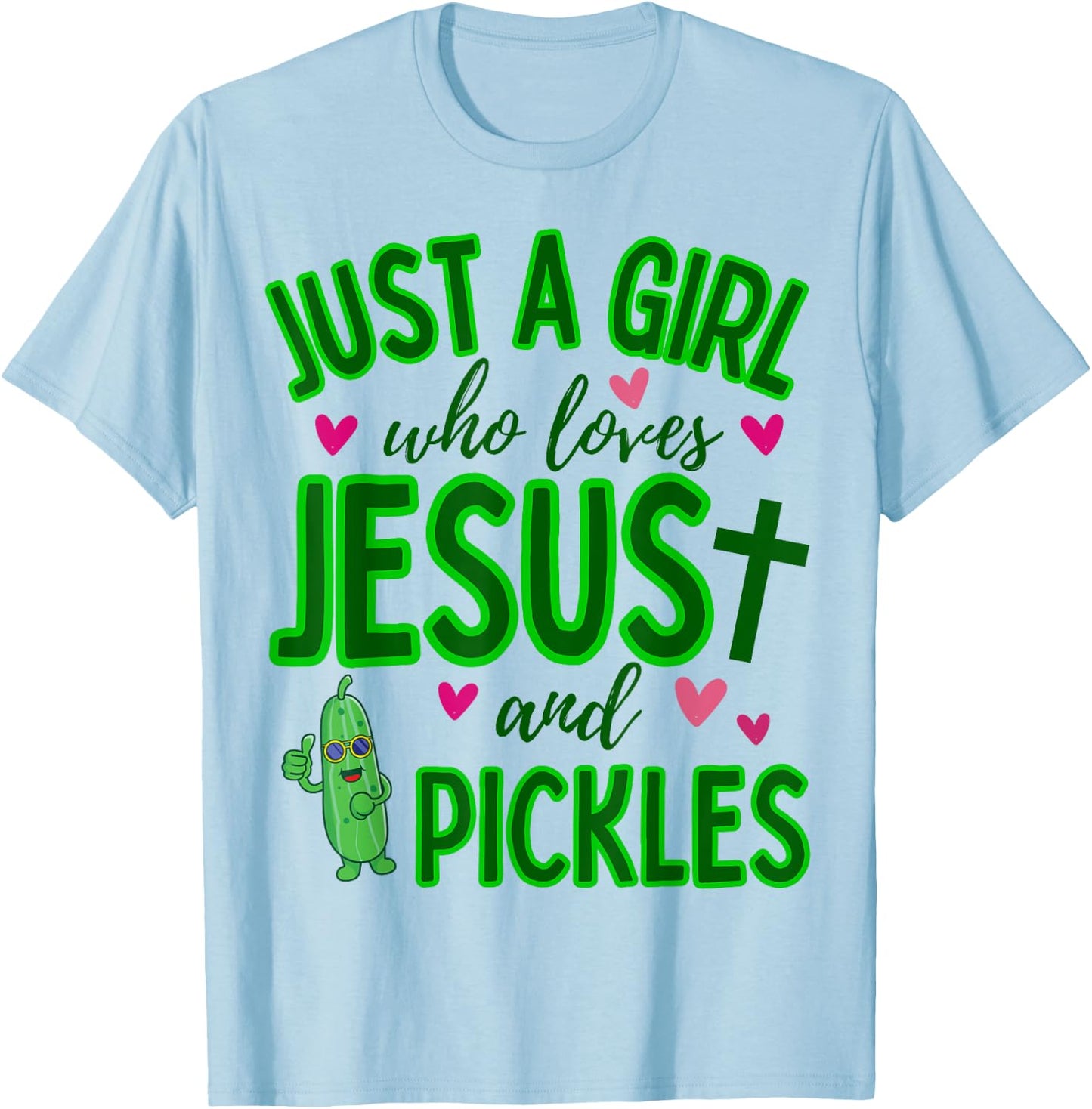 Just A Girl Who Loves Jesus and Pickles Funny Cute Christian T-Shirt - T-Shirt | Light Blue