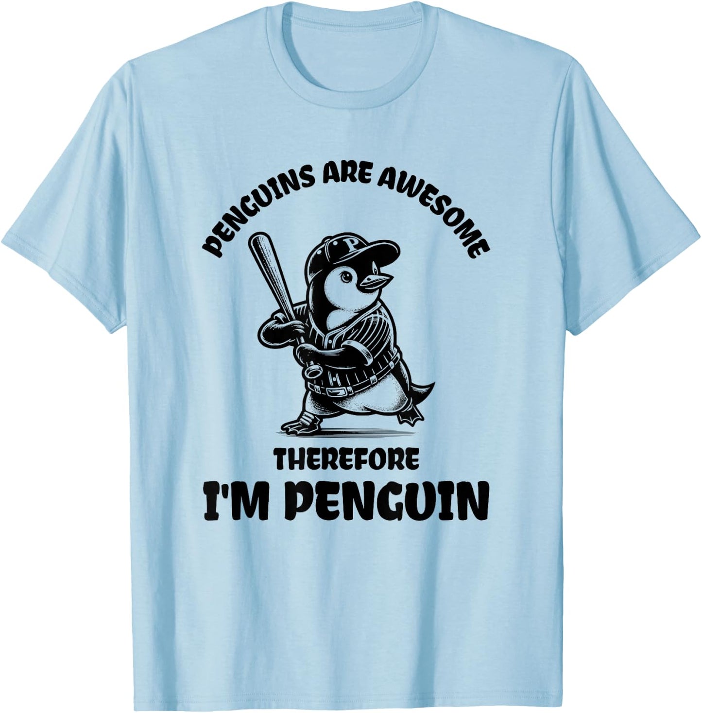 Penguins Are Awesome Therefore I'm Penguin Baseball Penguin T-Shirt - T-Shirt | Light Blue