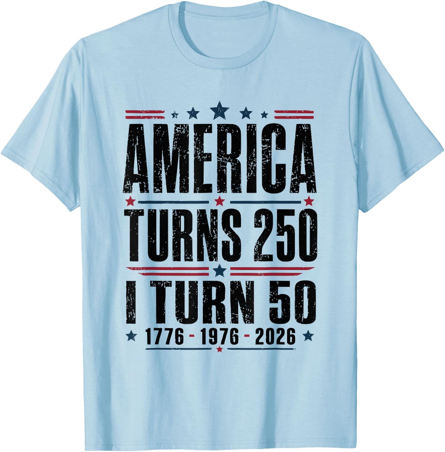 Birthday Men Women 4th of July America Turns 250 I Turn 50 T-Shirt - T-Shirt | Light Blue
