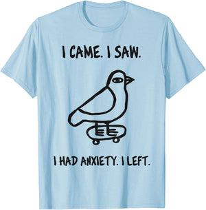 Bird Meme I Came I Saw I Had Anxiety I Left T-Shirt - T-Shirt | Light Blue