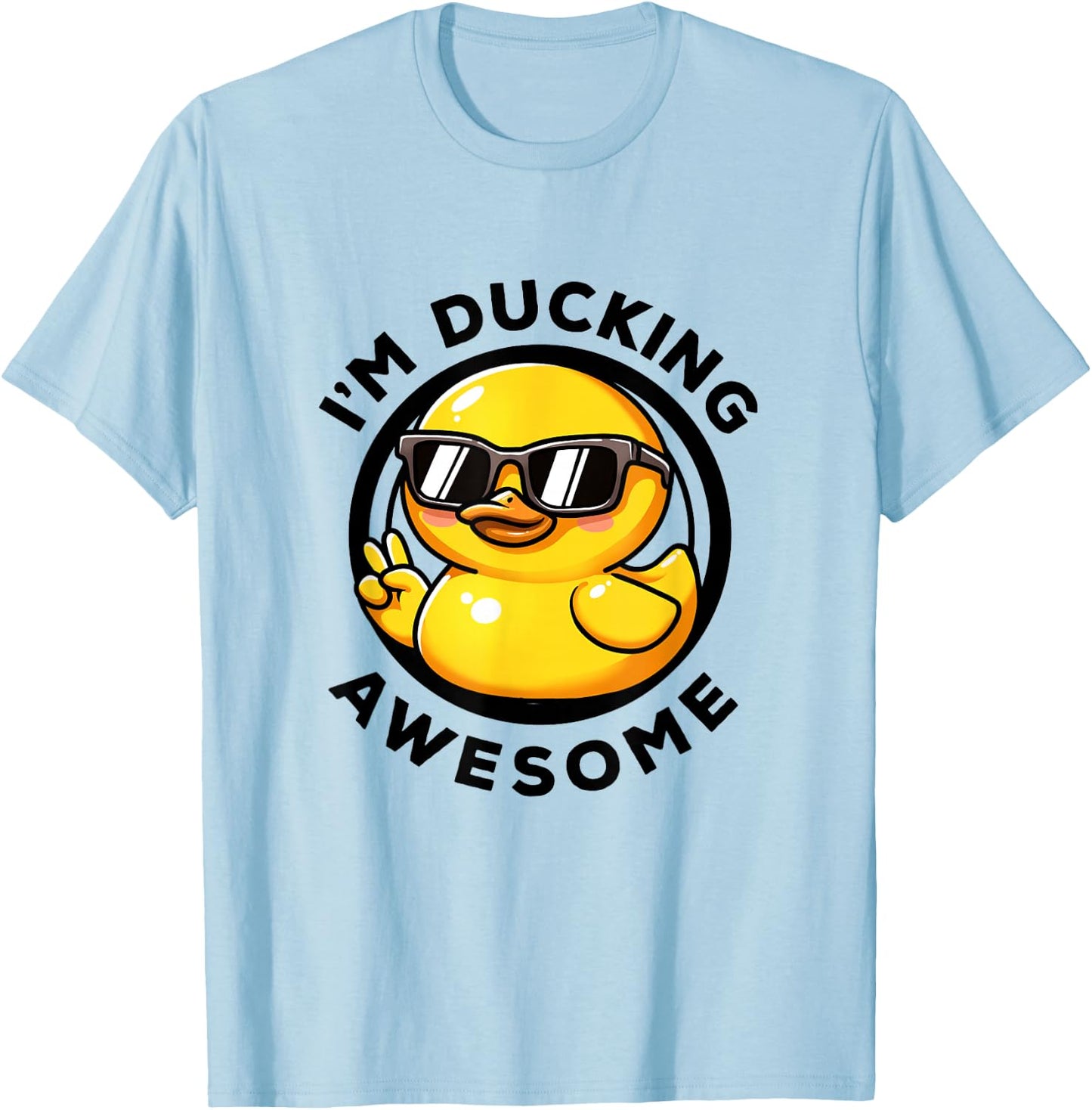I'm Ducking Awesome I Love Duck Lovers Funny Rubber Duck T-Shirt - T-Shirt | Light Blue