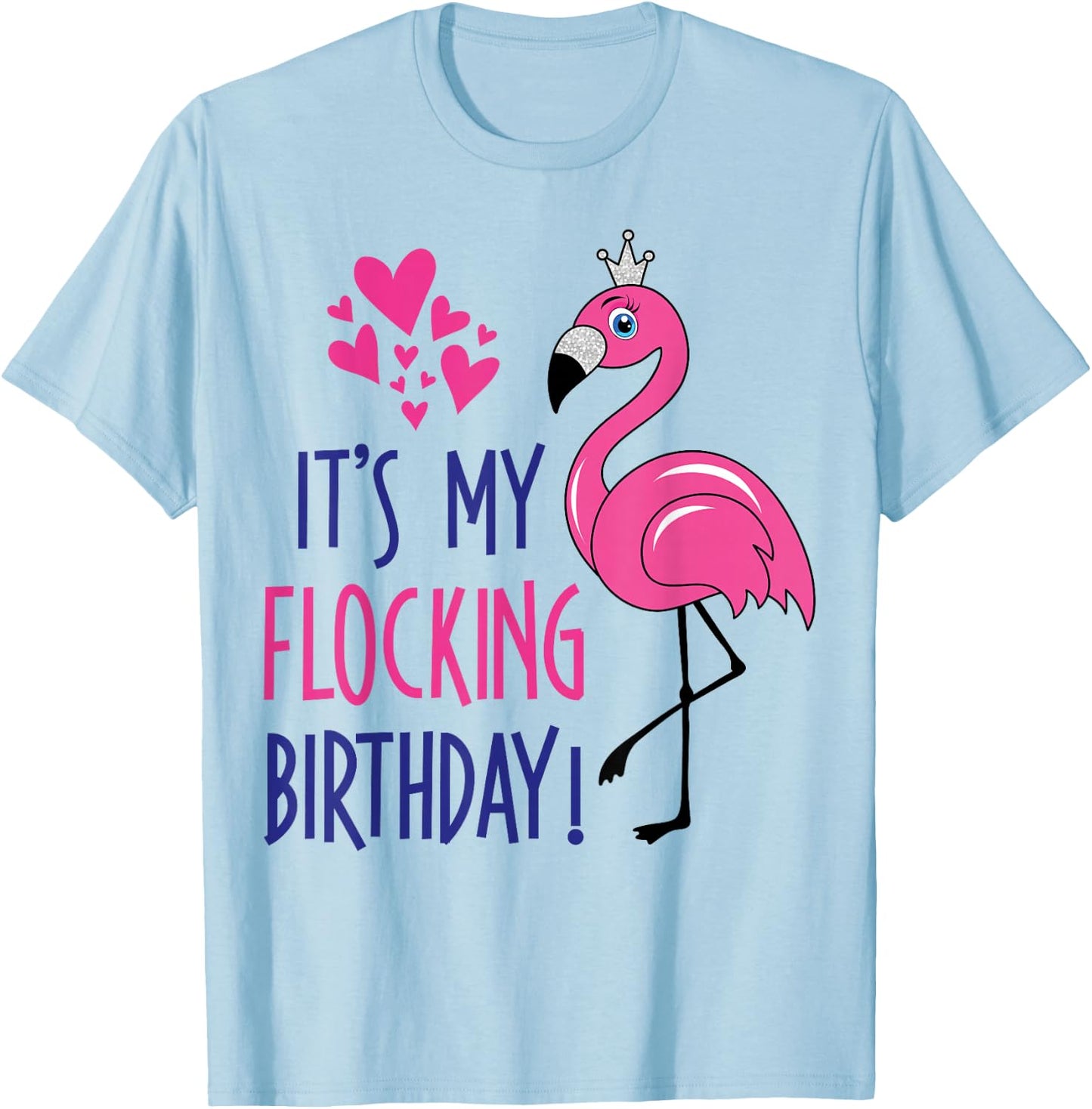 Pink Flamingo Birthday Funny It's My Flocking Birthday T-Shirt - T-Shirt | Light Blue