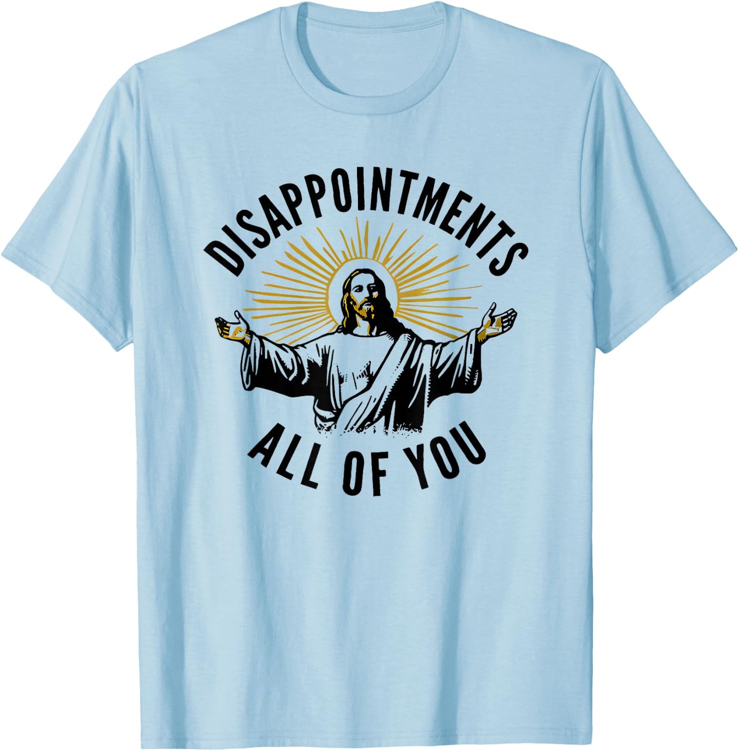 Disappointments All of You Jesus T-Shirt - T-Shirt | Light Blue