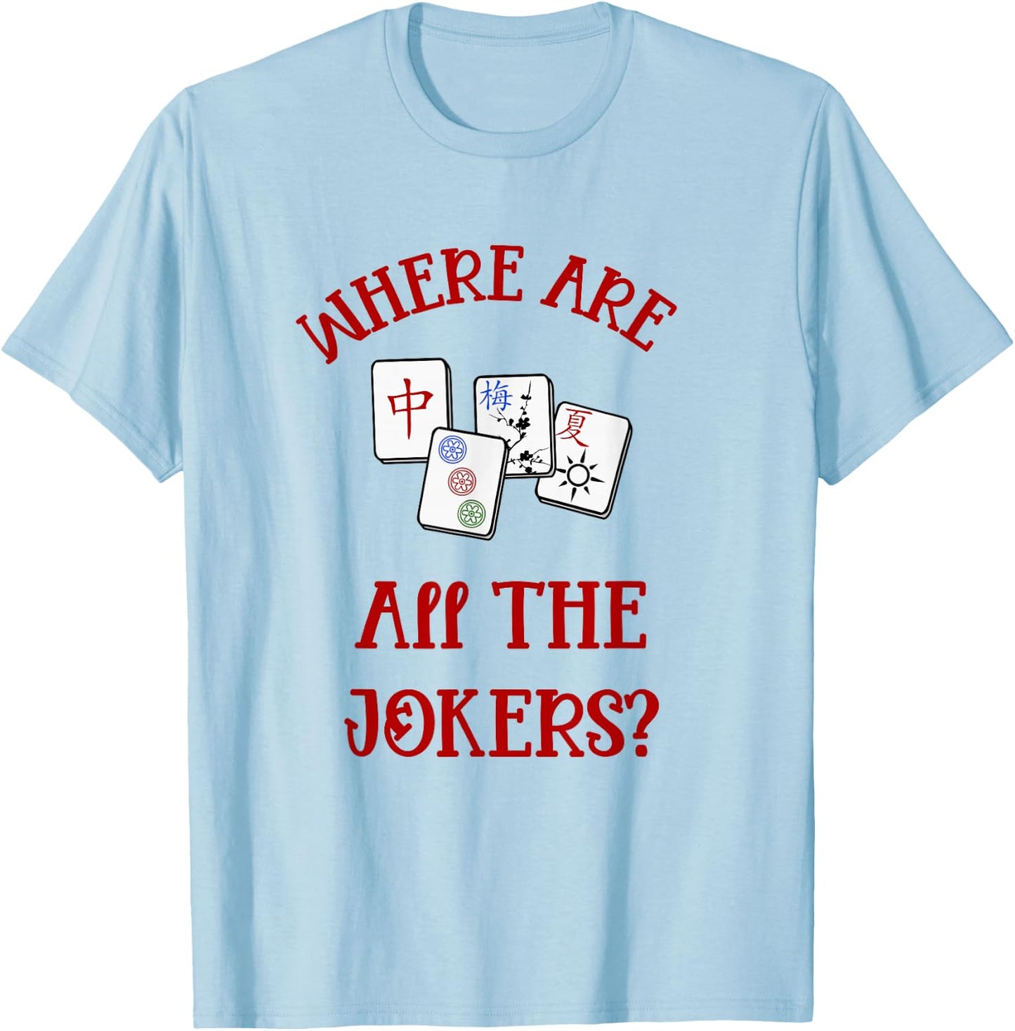 Where Are All The Jokers Funny Mahjong T-Shirt - T-Shirt | Light Blue