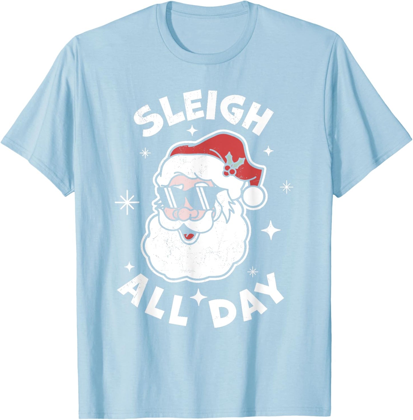 Sleigh All Day Santa Claus Funny Christmas Santa's Sleigh T-Shirt - T-Shirt | Light Blue
