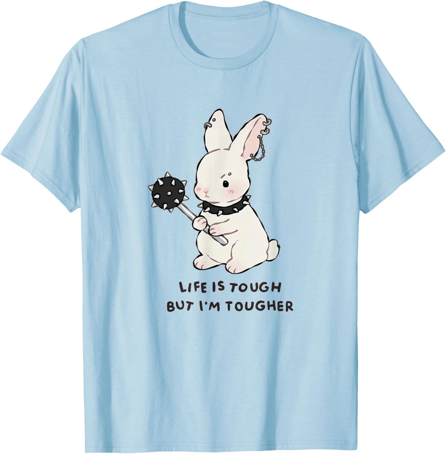 Life Is Tough But I'm Tougher - Funny Cute Bunny T-Shirt - T-Shirt | Light Blue