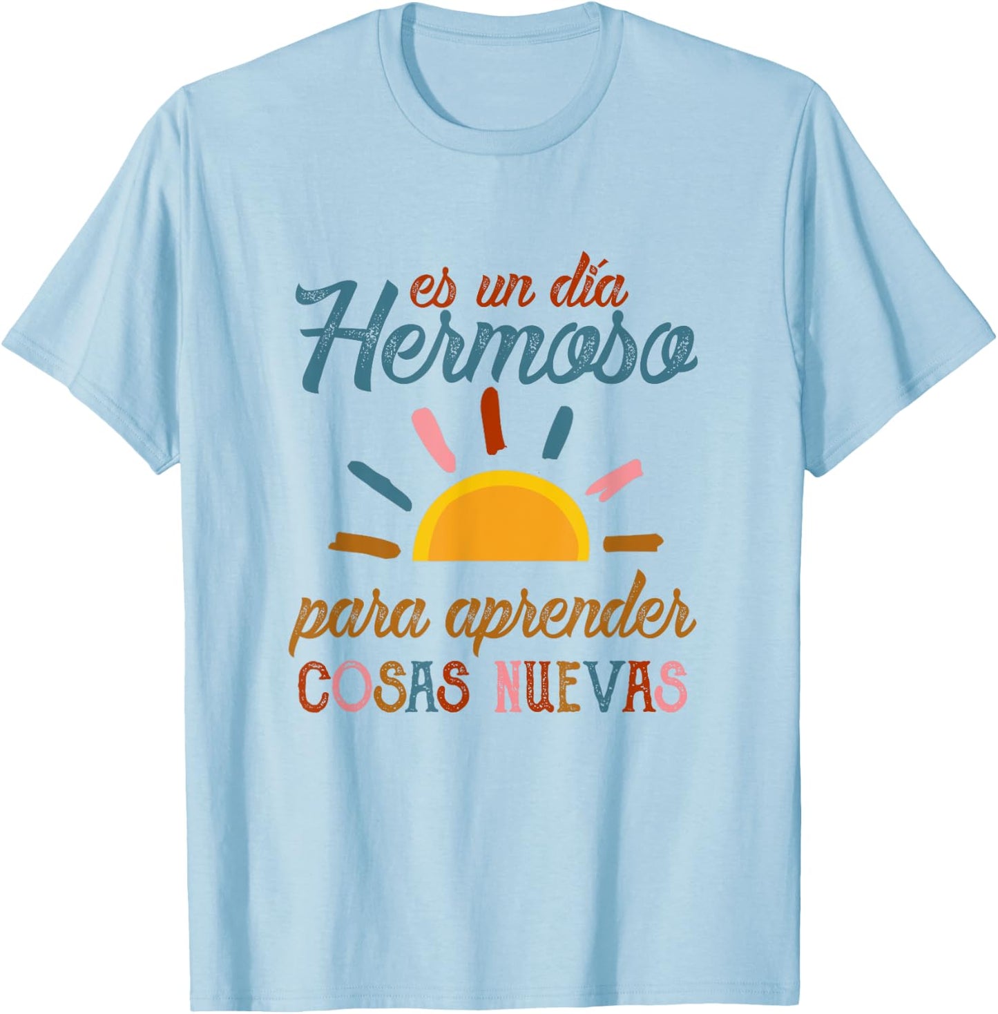 Es Un Dia Hermosa Para Aprender Cosas Nuevas Spanish Teacher Women T-Shirt - T-Shirt | Light Blue