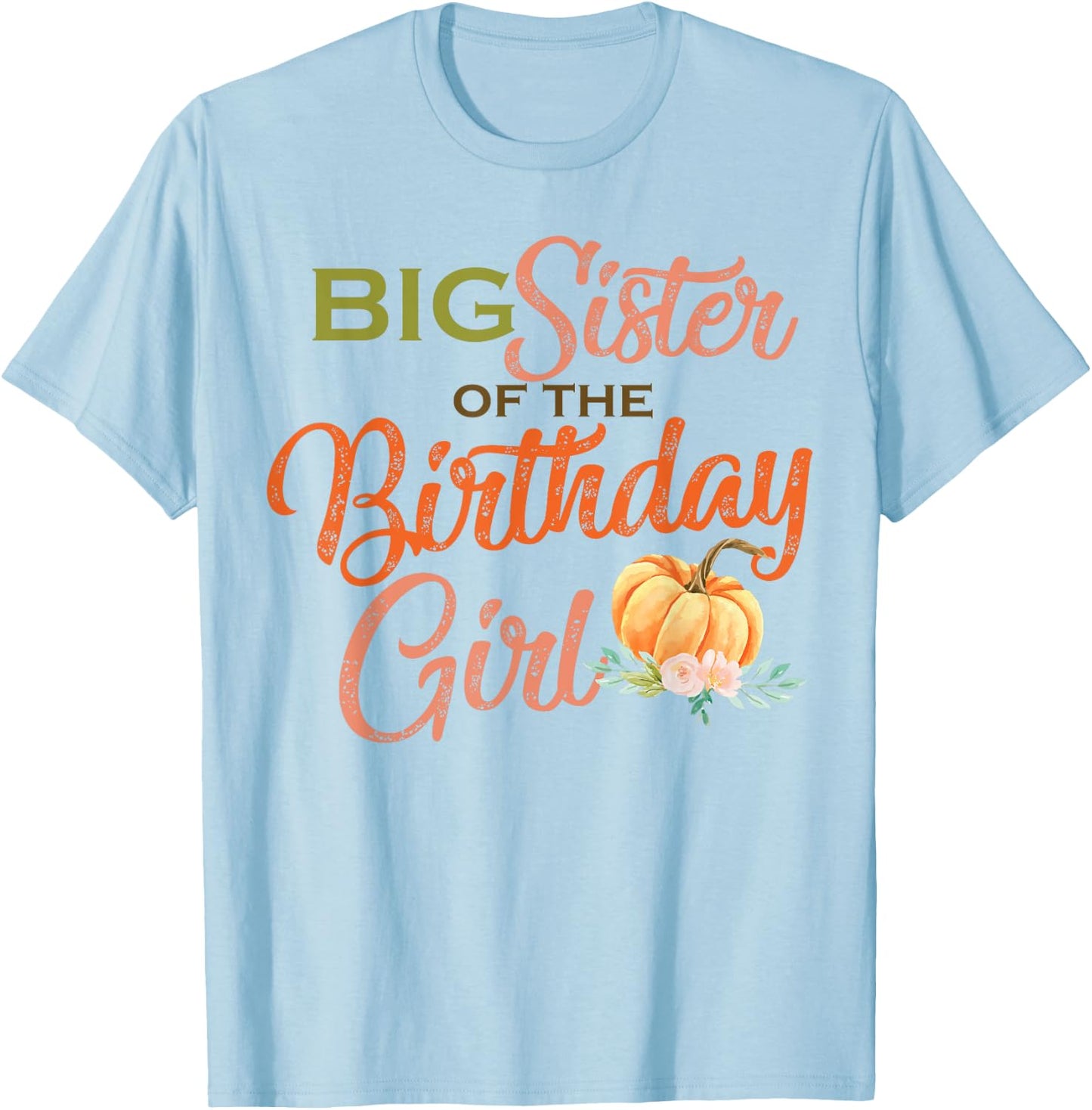 Big Sister of the Birthday Girl Halloween Birthday Pumpkin T-Shirt - T-Shirt | Light Blue