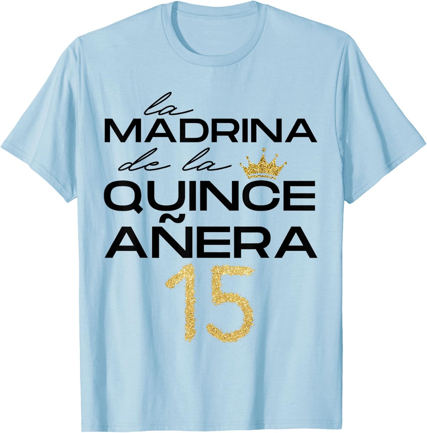 La Madrina De La Quinceañera Guest 15th Birthday Quince Años T-Shirt - T-Shirt | Light Blue