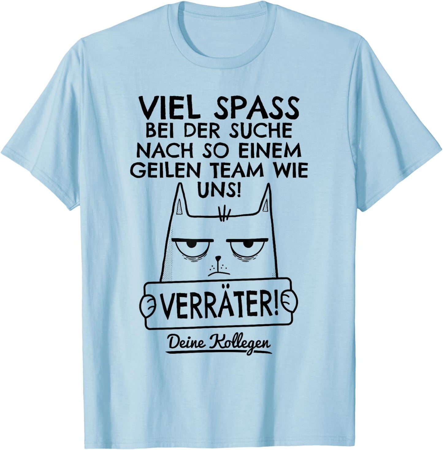 Job Change Farewell Colleague & Colleague New Job, Traitor , White T-Shirt - T-Shirt | Light Blue