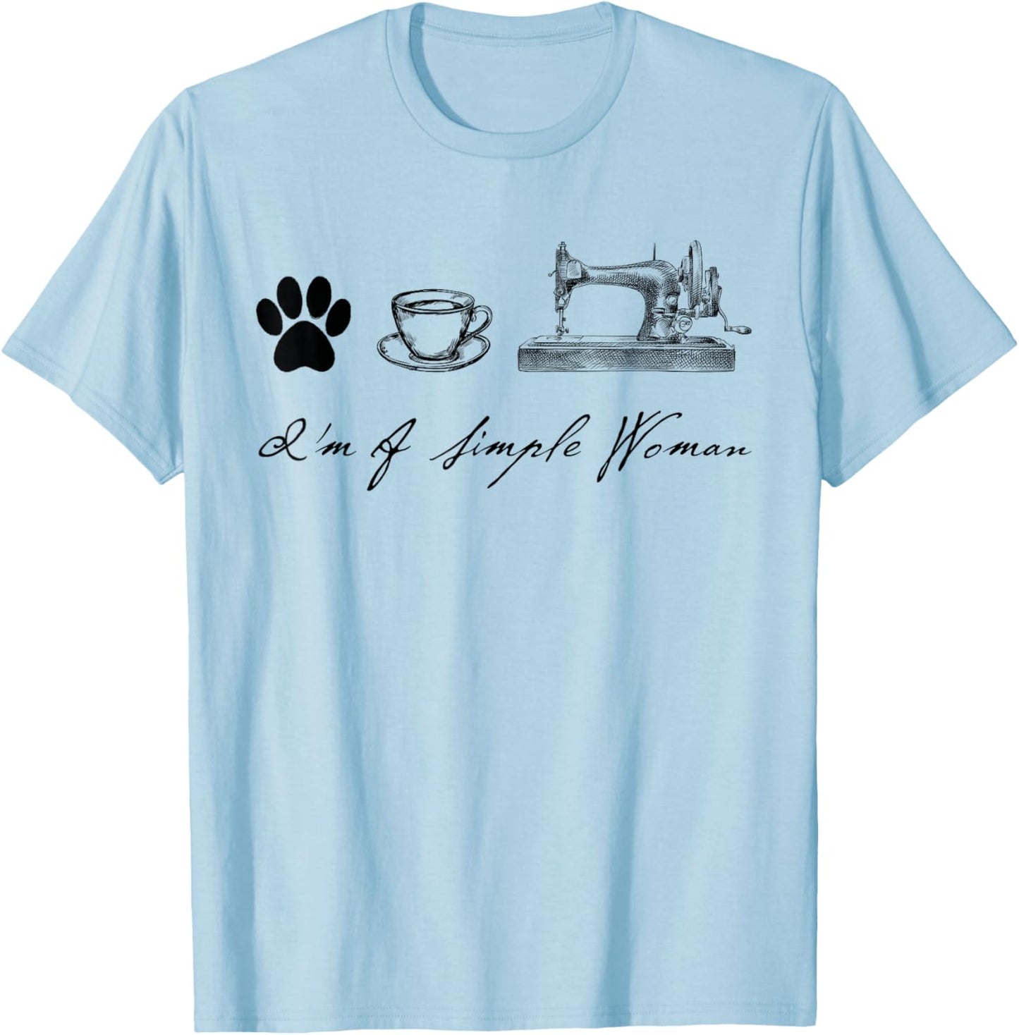 Sewer Sewing Quilter I'm a simple woman Dog Coffee Sewing T-Shirt - T-Shirt | Light Blue