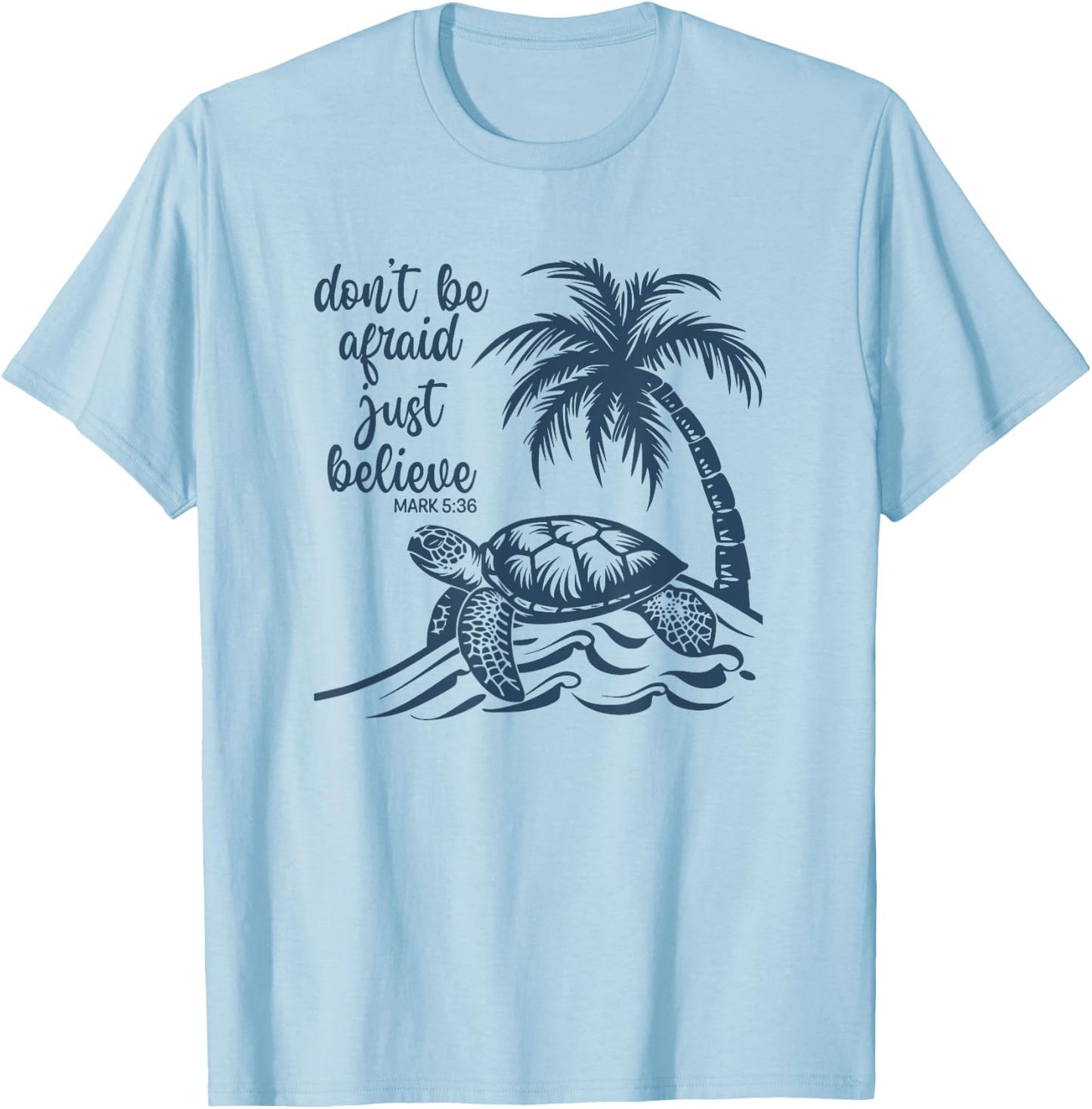 Don't Be Afraid Just Believe Turtle Beach Women Kids T-Shirt - T-Shirt | Light Blue