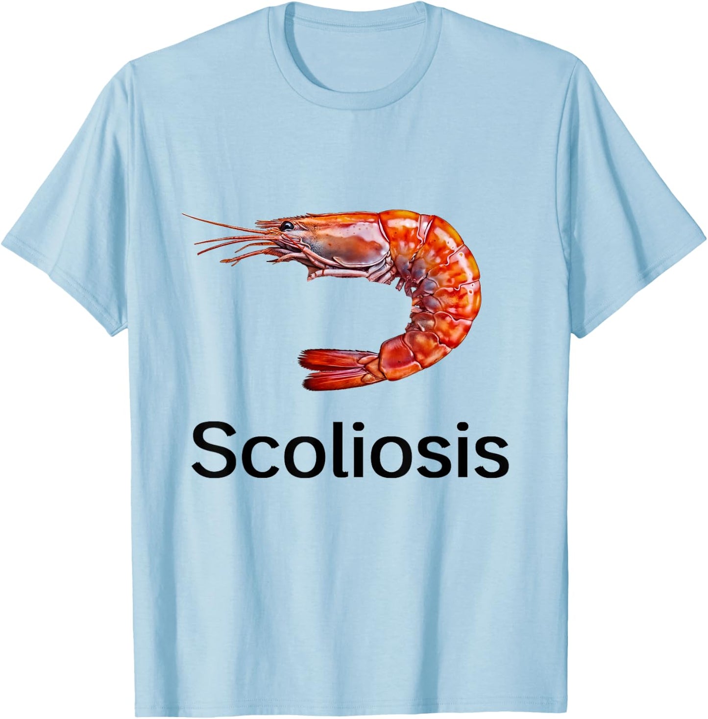 Funny Scoliosis Shrimp T-Shirt - T-Shirt | Light Blue