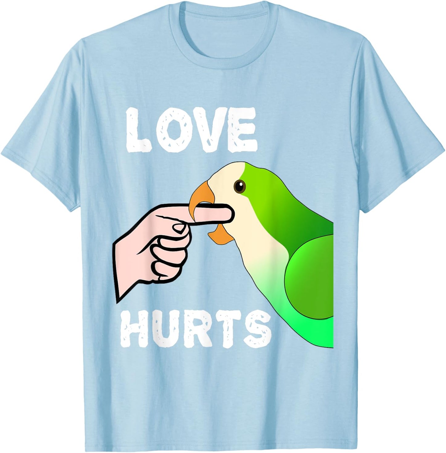 Love Hurts Quaker Parrot Monk Parakeet Biting Finger T-Shirt - T-Shirt | Light Blue