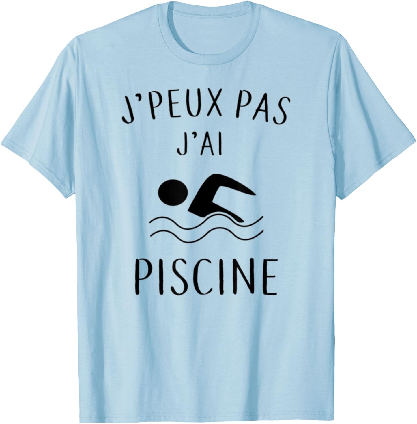 Je peux pas j'ai piscine - Funny Swimming Gift , white, S T-Shirt - T-Shirt | Light Blue