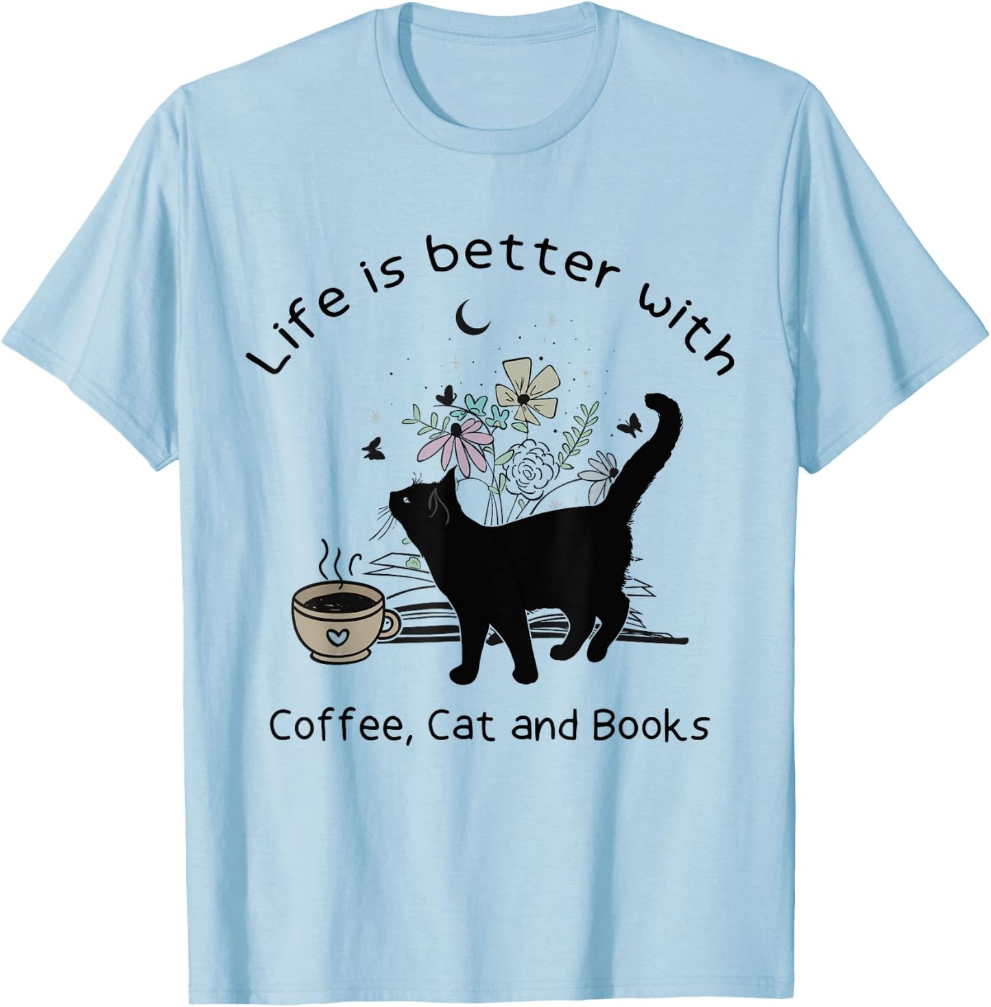 Life is Better With Coffee Cat and Books Funny Cat Sayings Women Girls Kids T-Shirt - T-Shirt | Light Blue