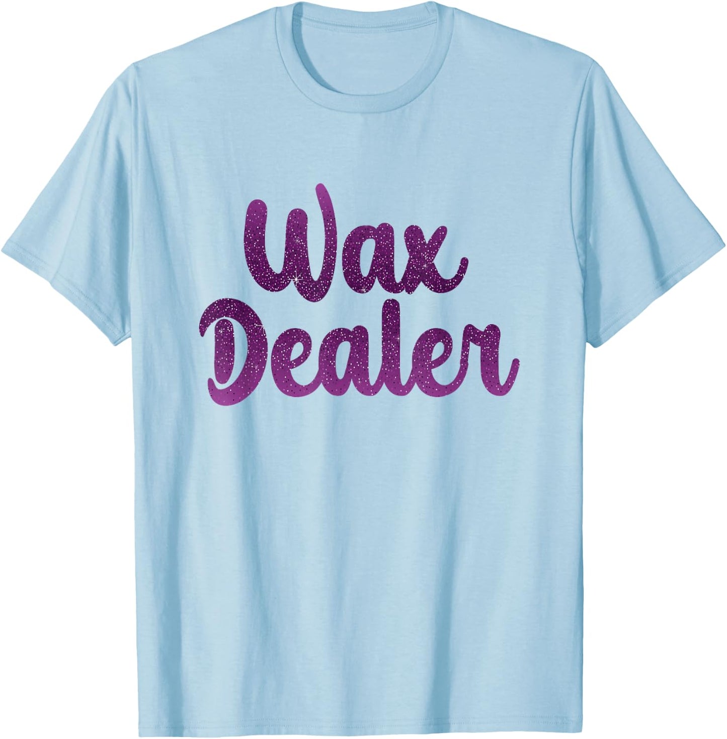 Wax Dealer Waxing Esthetician Wax Specialist Waxer T-Shirt - T-Shirt | Light Blue