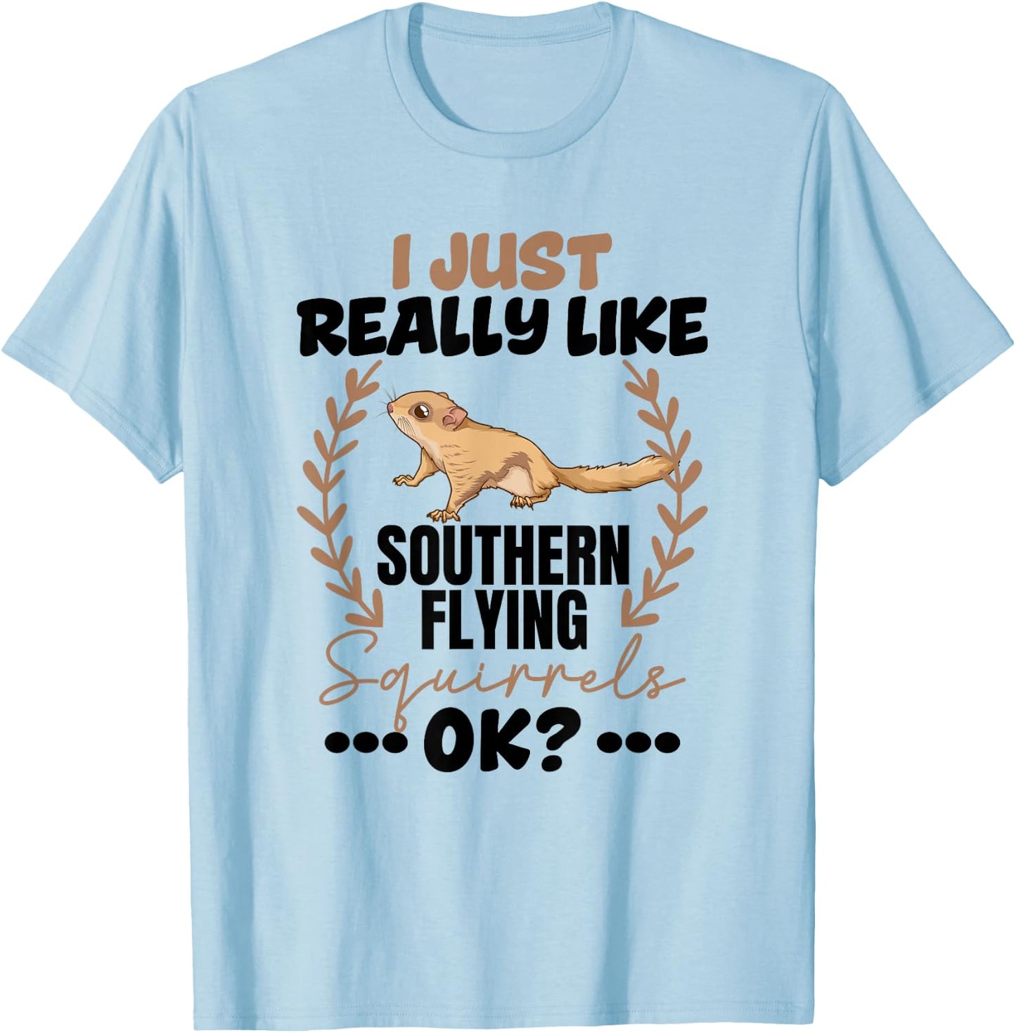 I Really Like Southern Flying Squirrels T-Shirt - T-Shirt | Light Blue