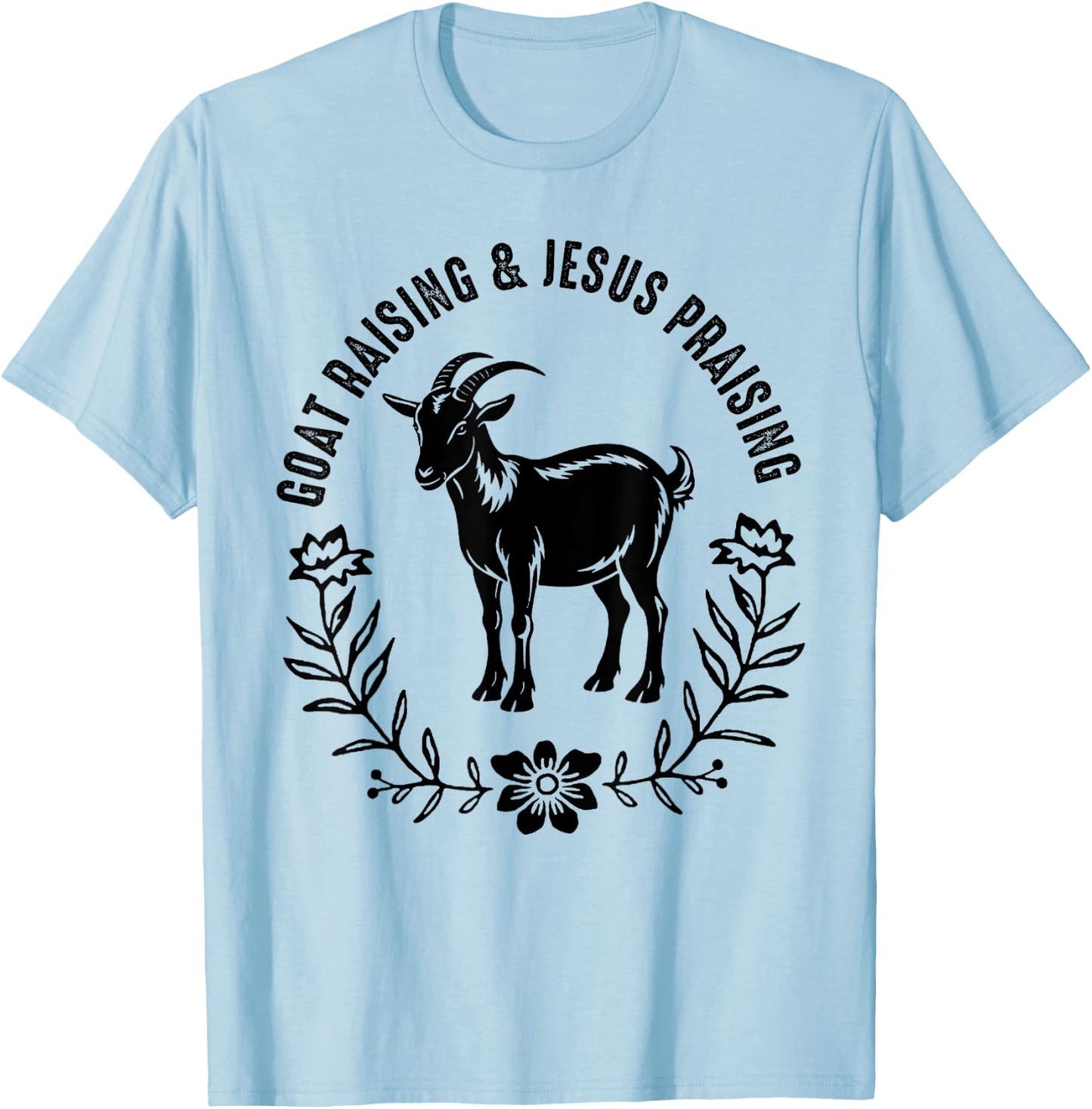 Goat Raising And Jesus Praising Farmer Farming Goat Lover T-Shirt - T-Shirt | Light Blue