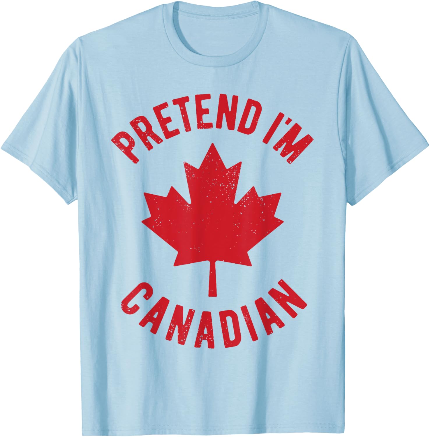 Pretend I'm Canadian Canada Flag Funny Canadian Costume T-Shirt - T-Shirt | Light Blue
