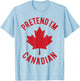 Pretend I'm Canadian Canada Flag Funny Canadian Costume T-Shirt - T-Shirt | Light Blue