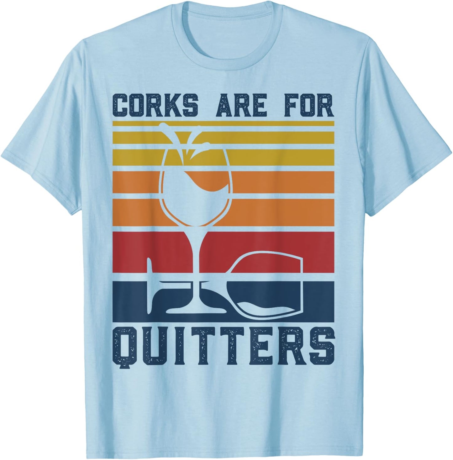 Wine Corks Are For Quitters Funny Red Wine Lovers Tasting T-Shirt - T-Shirt | Light Blue