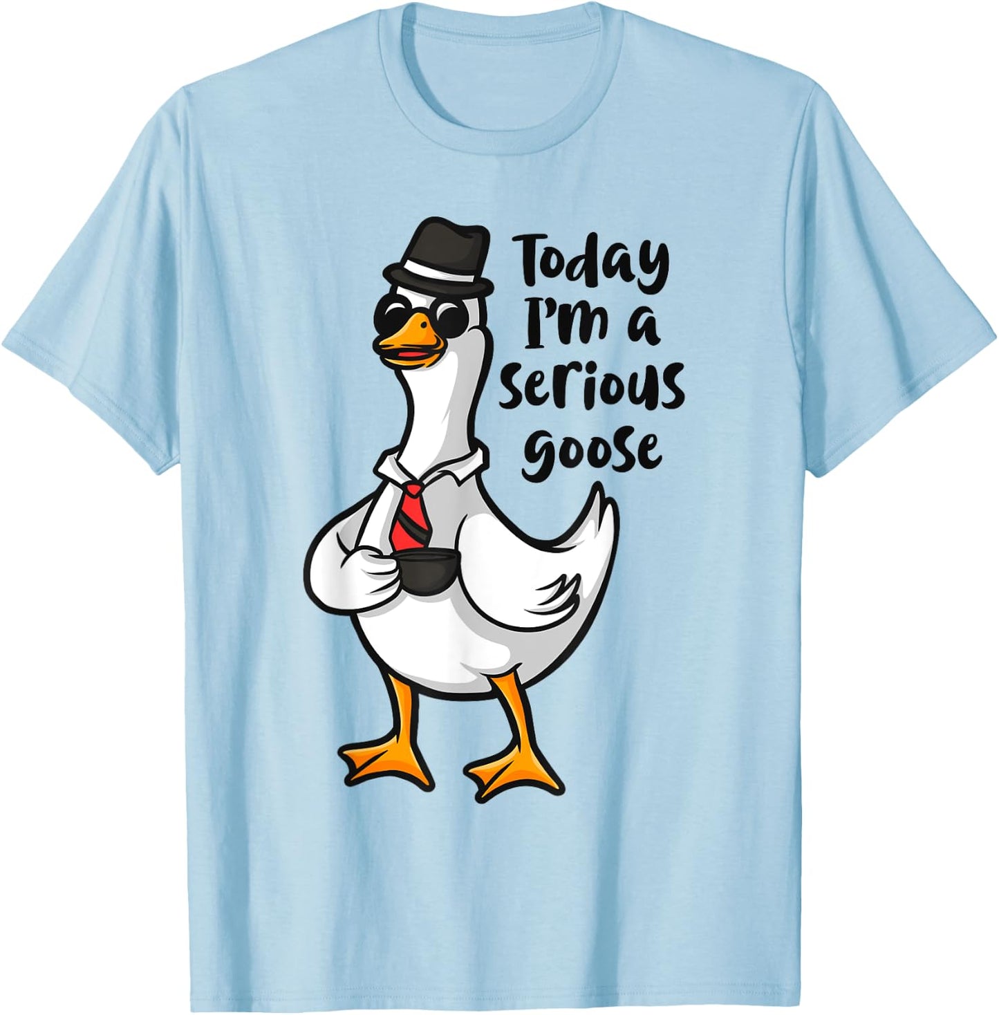 Today I'm a Serious Goose, Funny Goose Meme Apparel T-Shirt - T-Shirt | Light Blue