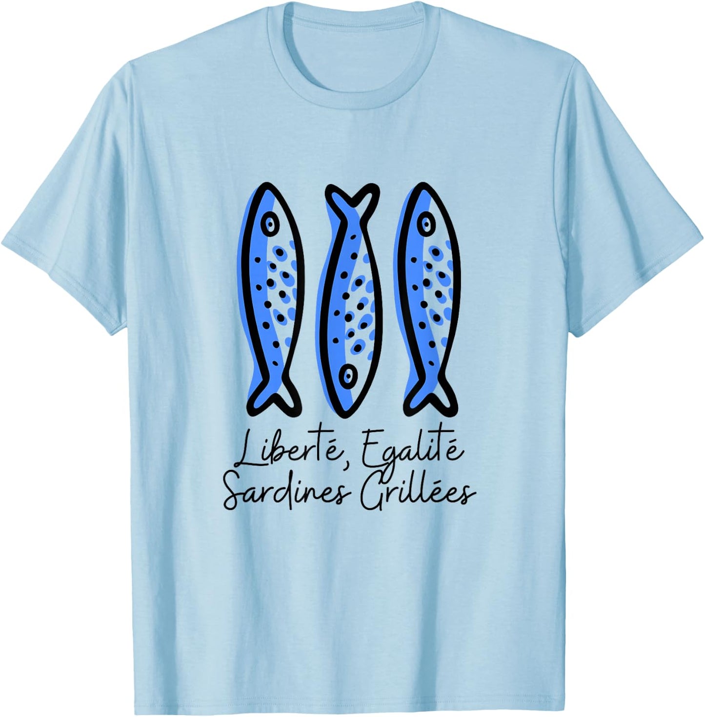 Fisherman Humor | Freedom, Equality, Grilled Sardines , white, S T-Shirt - T-Shirt | Light Blue