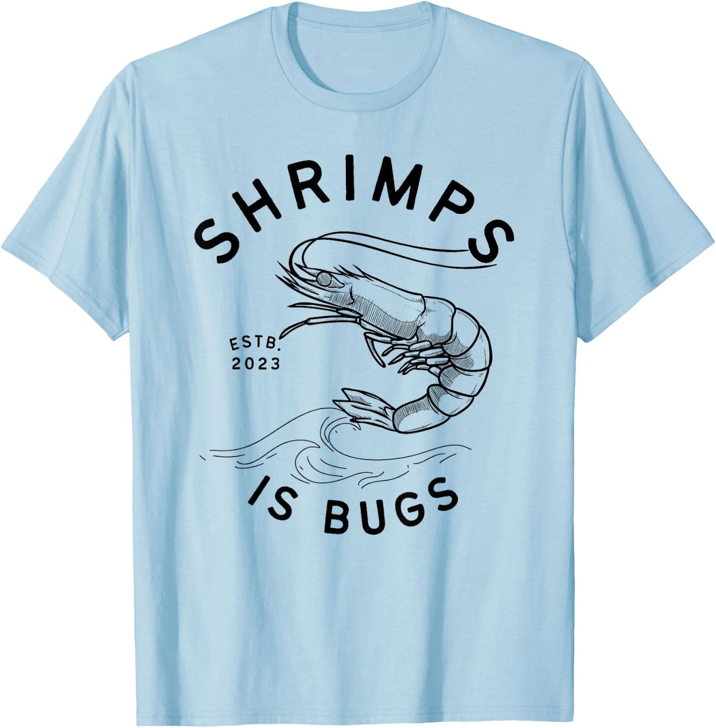 Shrimps is Bugs - Funny Tattoo Meme Inspired T-Shirt - T-Shirt | Light Blue