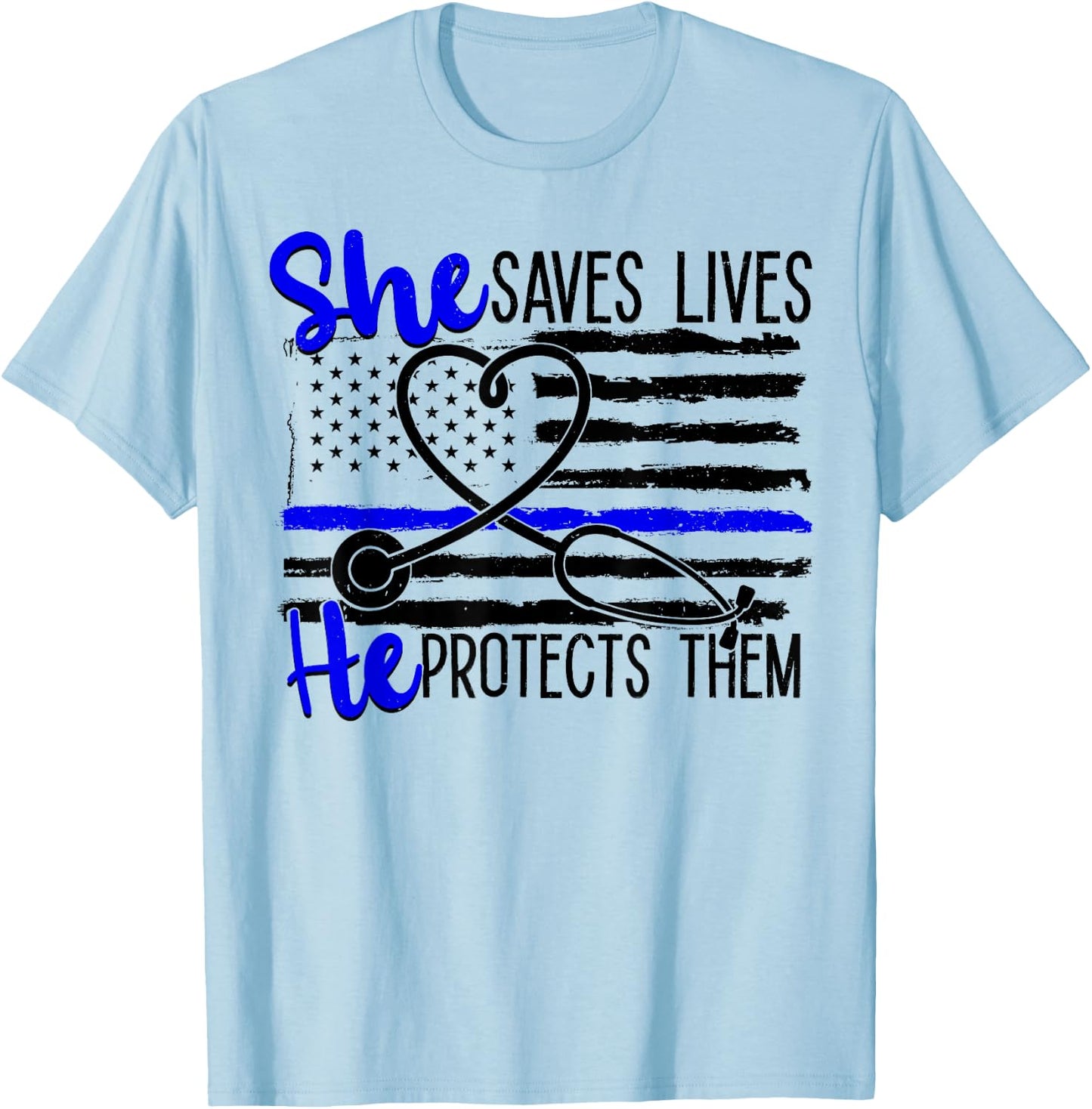 Nurses Blue Line She Saves Lives He Protects Them T-Shirt - T-Shirt | Light Blue