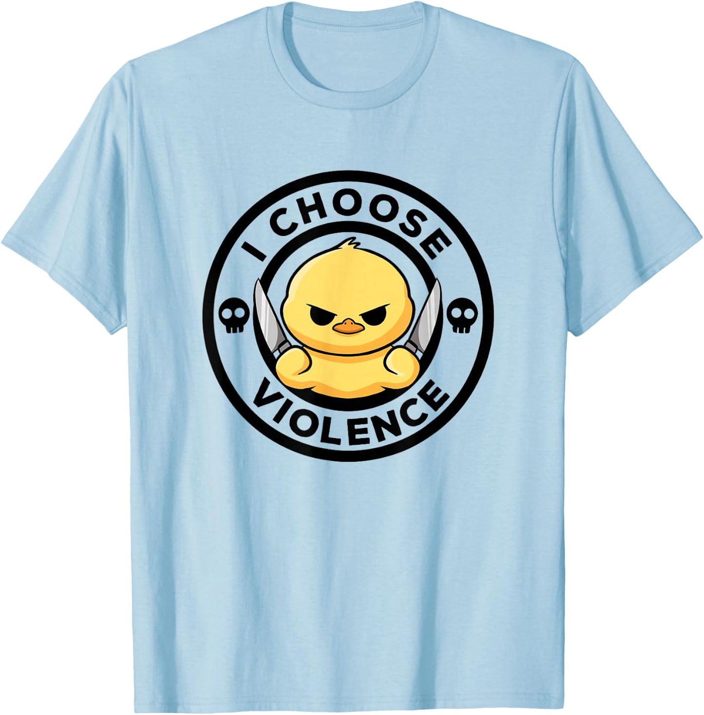 I Choose Violence Today Duck Irony And Sarcasm Funny Duck T-Shirt - T-Shirt | Light Blue