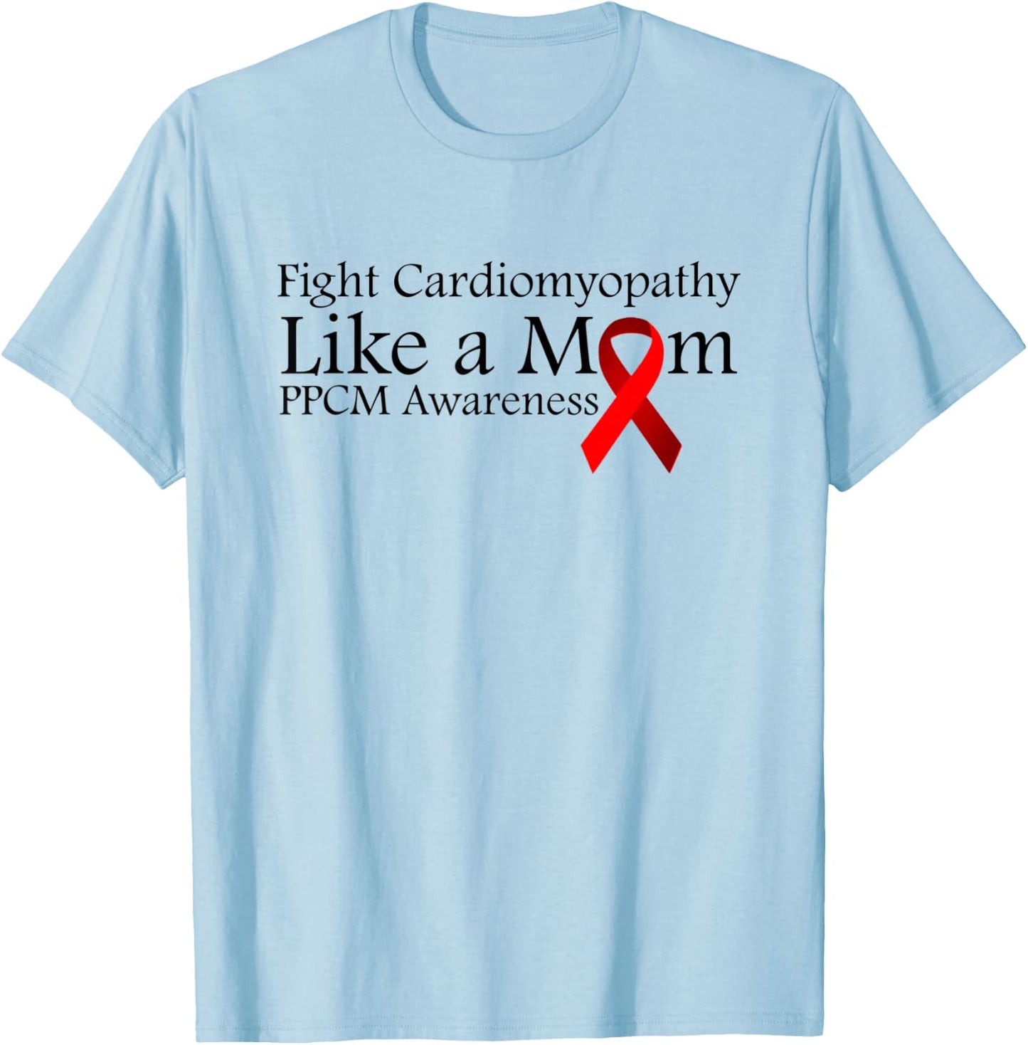 Heart Disease PPCM - Fight Cardiomyopathy like a Mom T-Shirt - T-Shirt | Light Blue