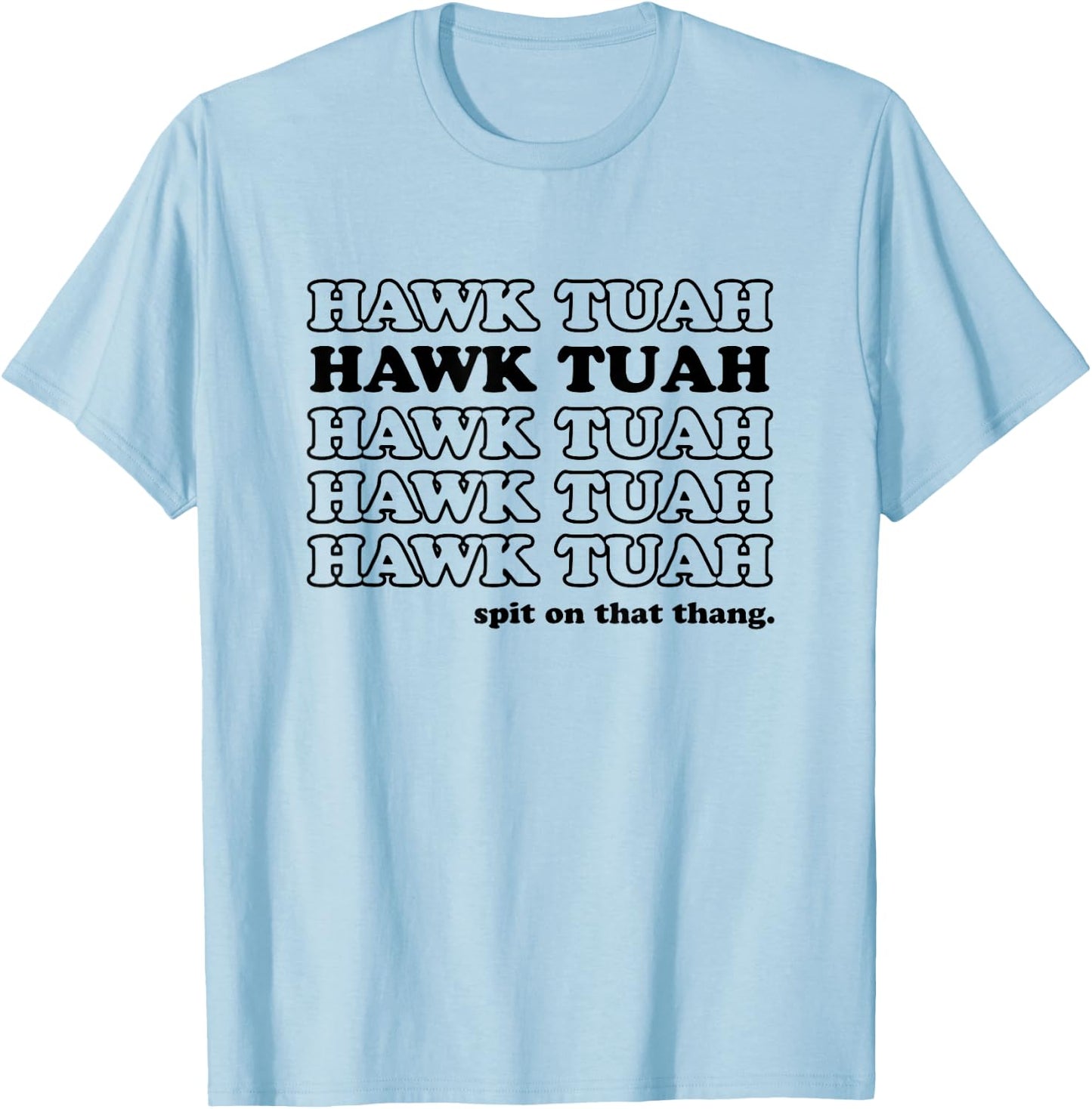 Hawk Tush Spit On That Thang - Funny Gag Gift T-Shirt - T-Shirt | Light Blue