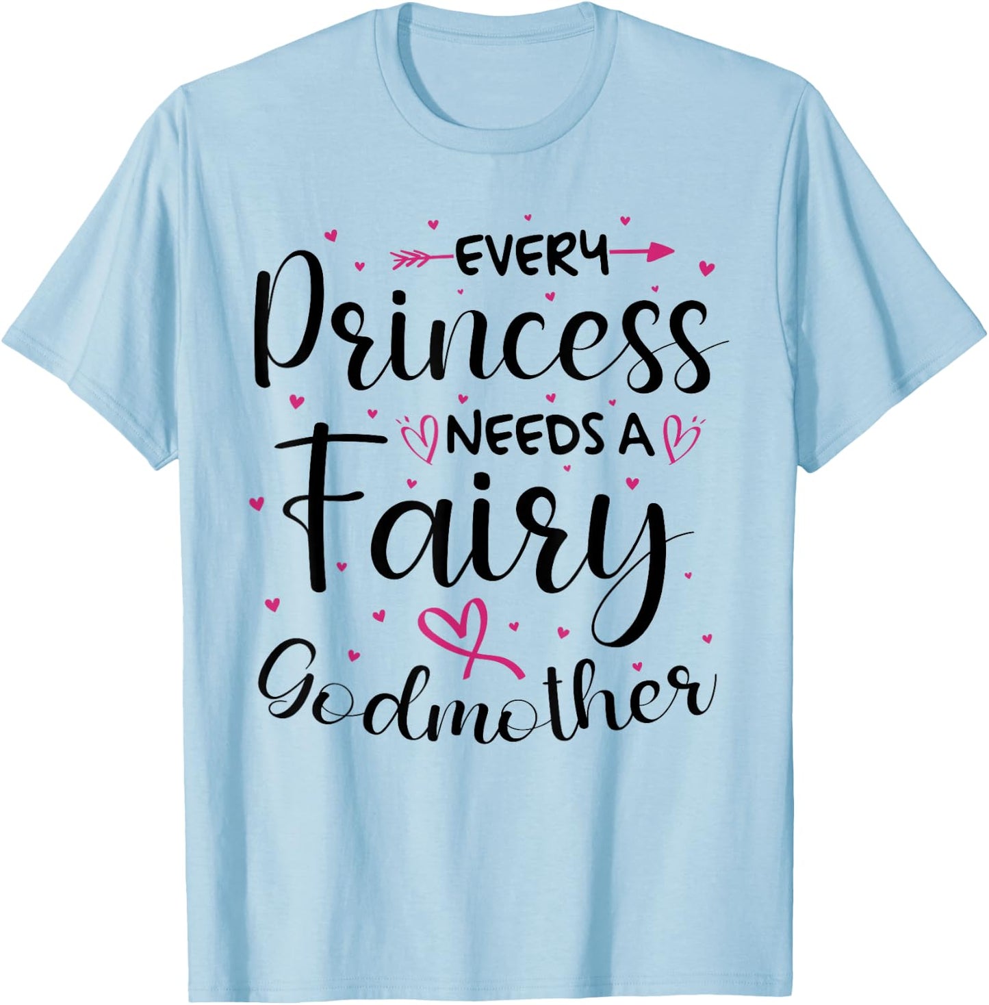 Every Princess Needs A Fairy Godmother for Godparent T-Shirt - T-Shirt | Light Blue