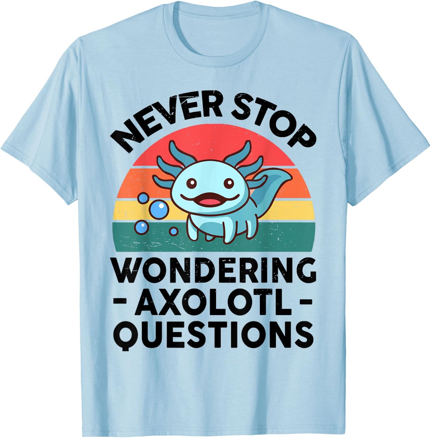 I Never Stop Ask Wondering Axolotl Question Kids Boy Toddler T-Shirt - T-Shirt | Light Blue